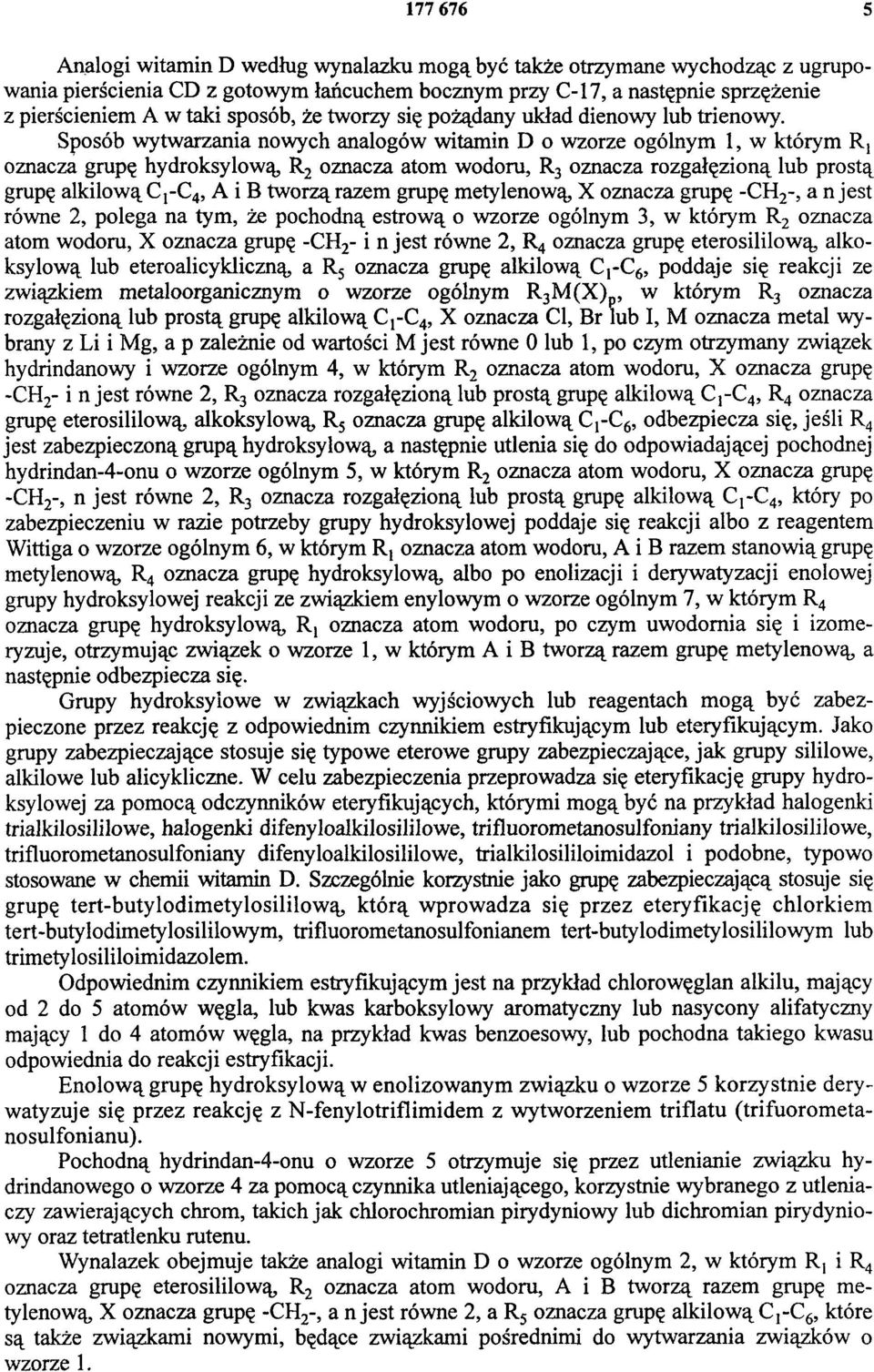 Sposób wytwarzania nowych analogów witamin D o wzorze ogólnym 1, w którym R 1 oznacza grupę hydroksylową, R2 oznacza atom wodoru, R3 oznacza rozgałęzioną lub prostą grupę alkilową C1-C4, A i B tworzą