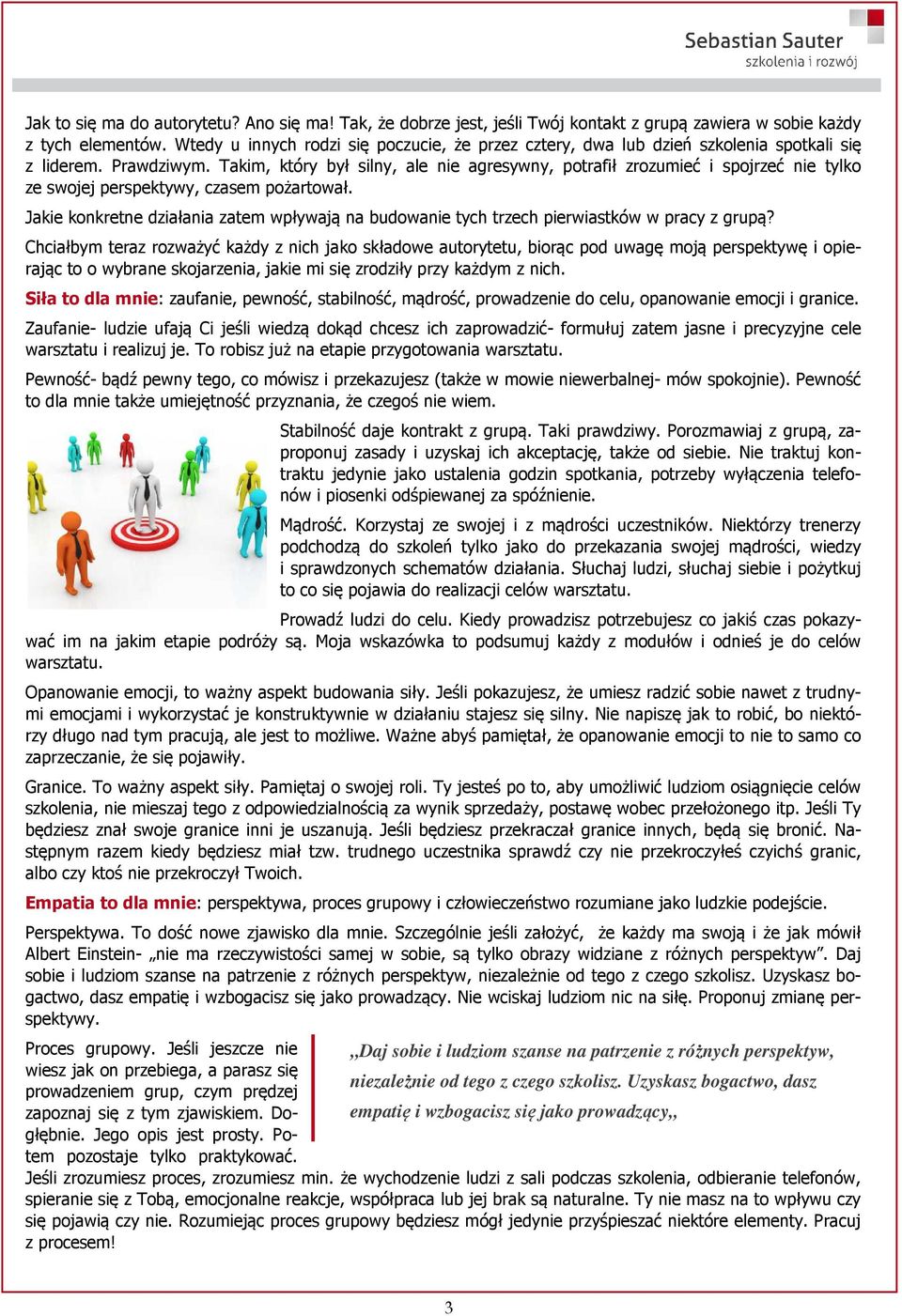 Takim, który był silny, ale nie agresywny, potrafił zrozumieć i spojrzeć nie tylko ze swojej perspektywy, czasem pożartował.