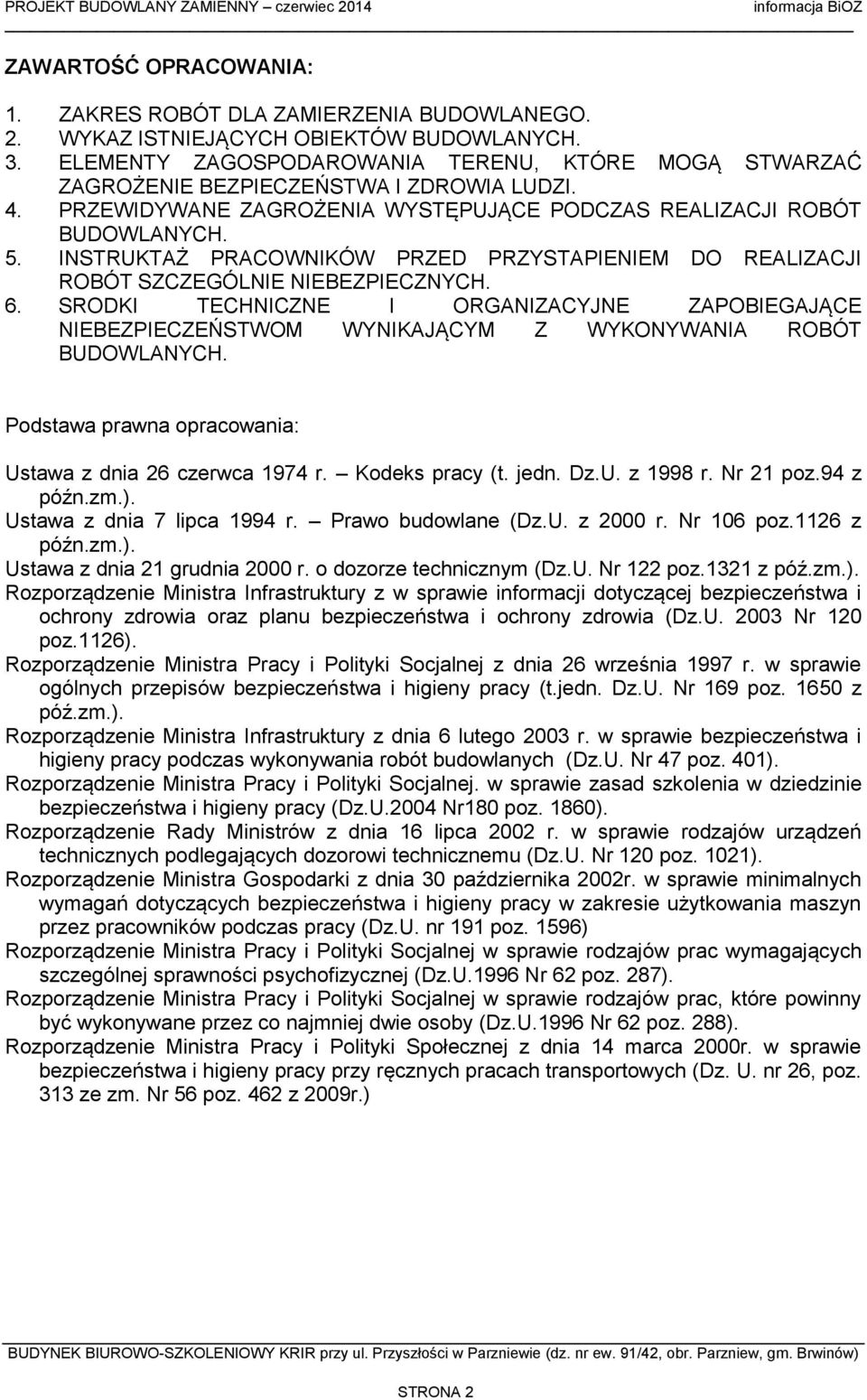 SRODKI TECHNICZNE I ORGANIZACYJNE ZAPOBIEGAJĄCE NIEBEZPIECZEŃSTWOM WYNIKAJĄCYM Z WYKONYWANIA ROBÓT Podstawa prawna opracowania: Ustawa z dnia 26 czerwca 1974 r. Kodeks pracy (t. jedn. Dz.U. z 1998 r.