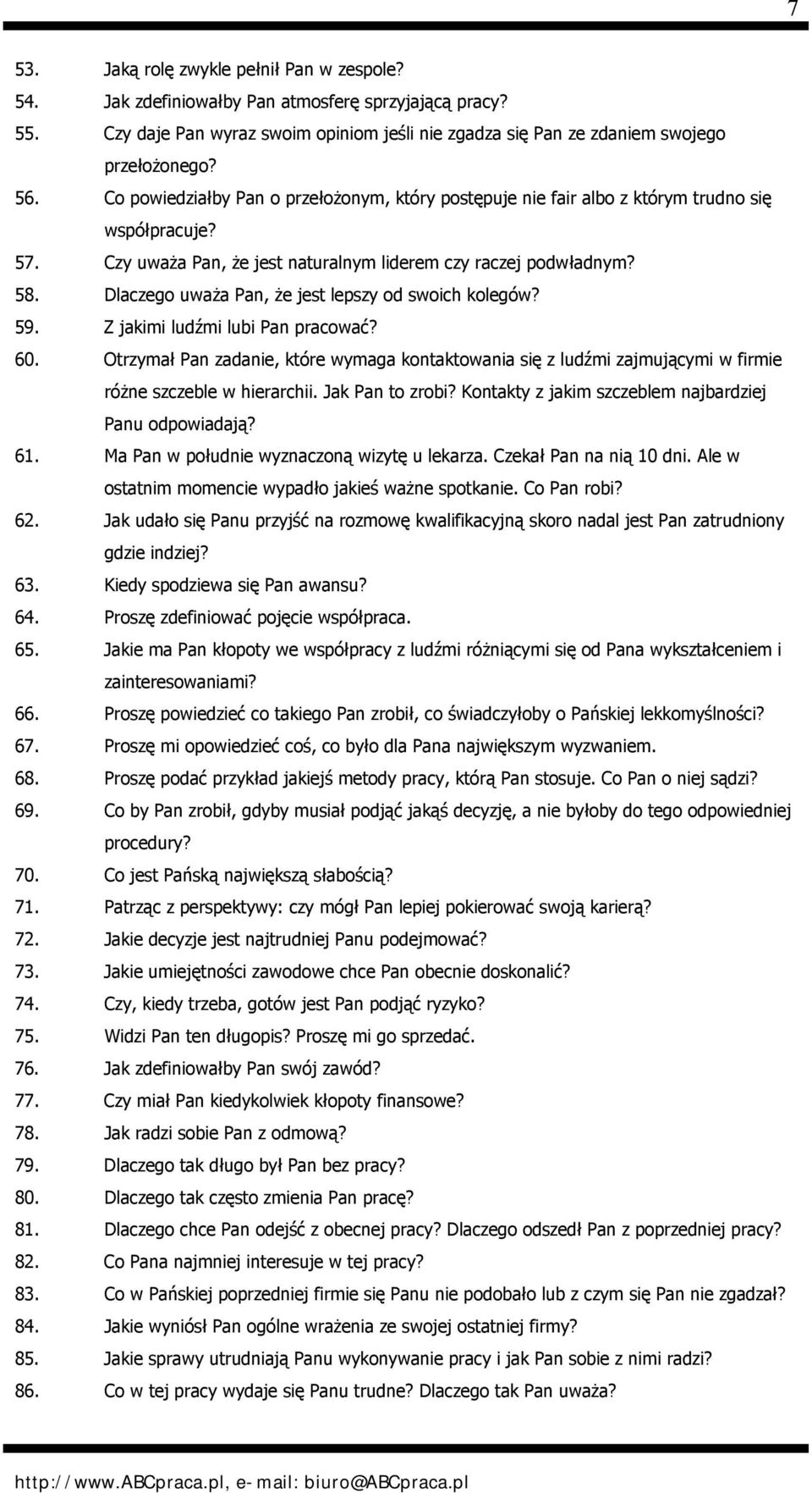 Dlaczego uważa Pan, że jest lepszy od swoich kolegów? 59. Z jakimi ludźmi lubi Pan pracować? 60.