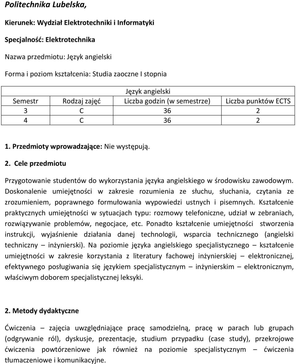 . Cele przedmiotu Przygotowanie studentów do wykorzystania języka angielskiego w środowisku zawodowym.