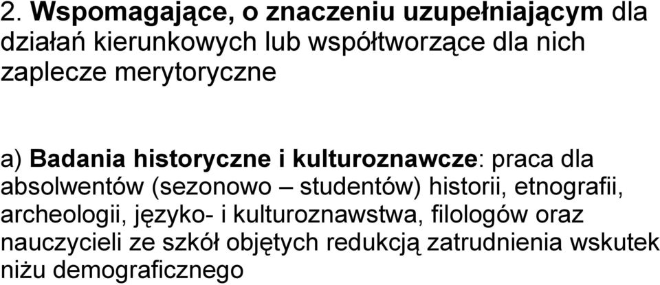 absolwentów (sezonowo studentów) historii, etnografii, archeologii, języko- i