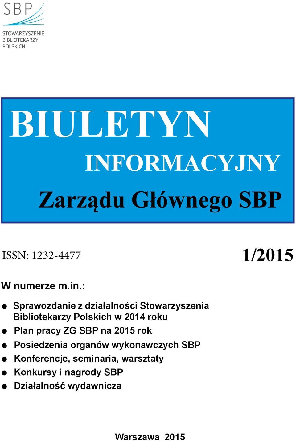 roku Plan pracy ZG SBP na 2015 rok Posiedzenia organów wykonawczych SBP