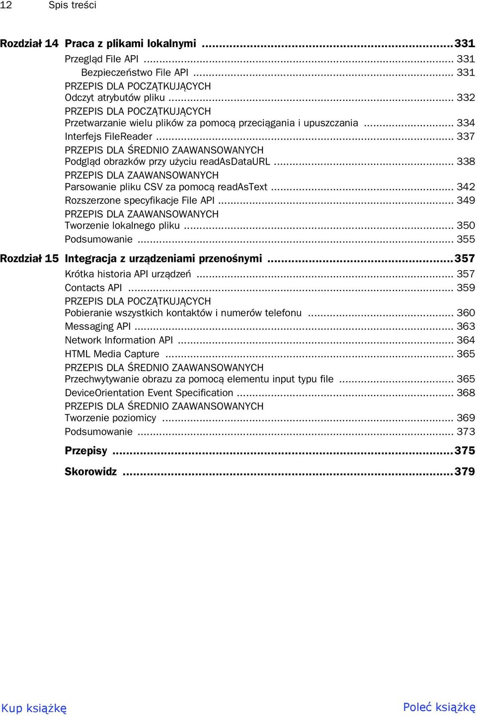 .. 338 PRZEPIS DLA ZAAWANSOWANYCH Parsowanie pliku CSV za pomoc readastext... 342 Rozszerzone specyfikacje File API... 349 PRZEPIS DLA ZAAWANSOWANYCH Tworzenie lokalnego pliku... 350 Podsumowanie.