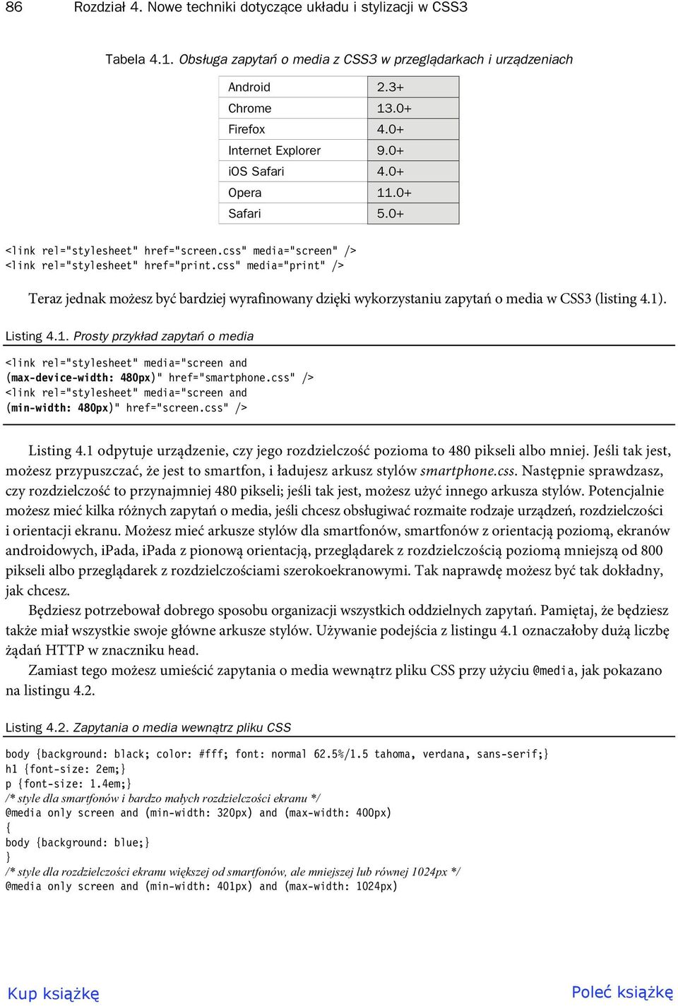 css" media="print" /> Teraz jednak możesz być bardziej wyrafinowany dzięki wykorzystaniu zapytań o media w CSS3 (listing 4.1)