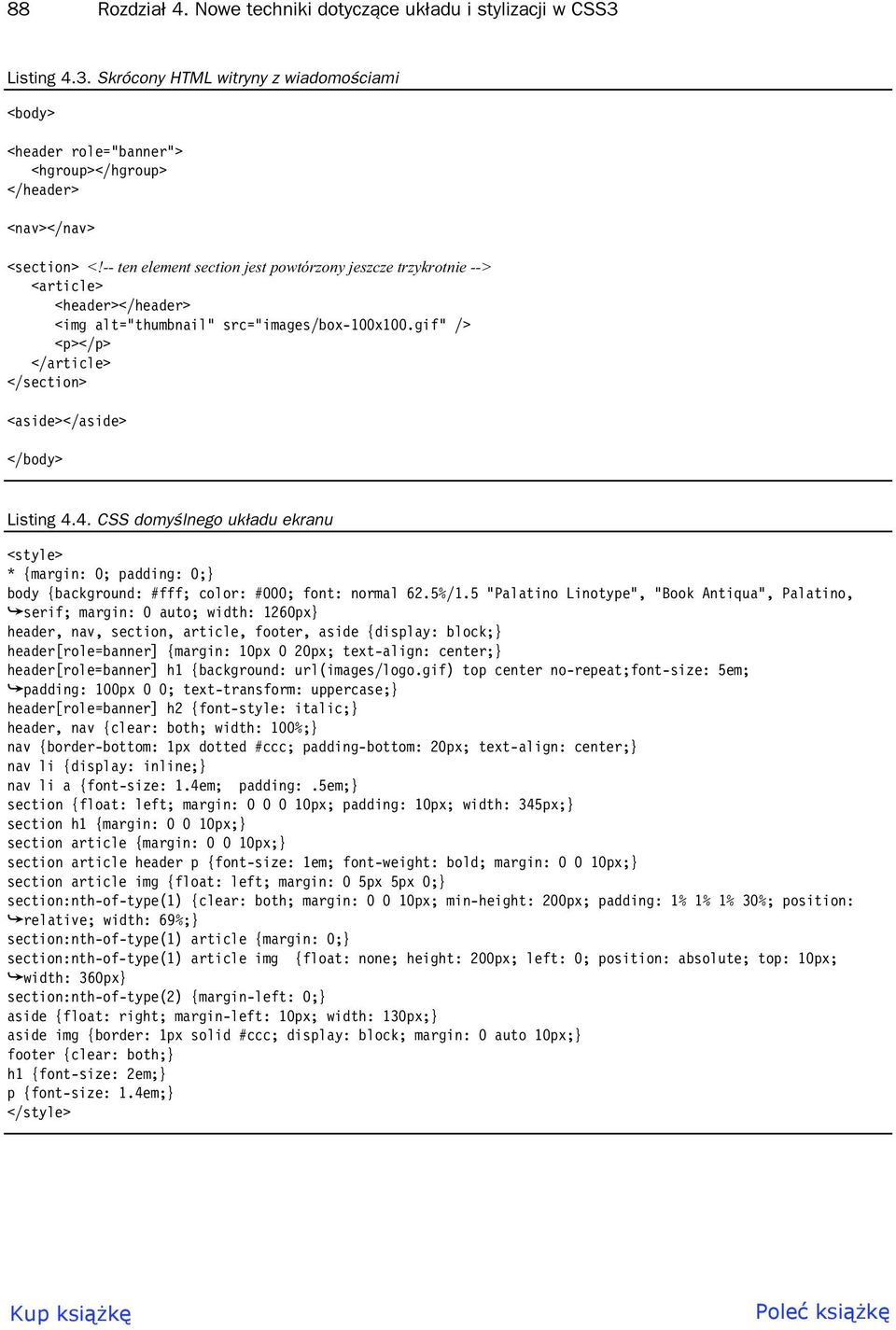 gif" /> <p></p> </article> </section> <aside></aside> </body> Listing 4.4. CSS domy lnego uk adu ekranu <style> * {margin: 0; padding: 0; body {background: #fff; color: #000; font: normal 62.5%/1.