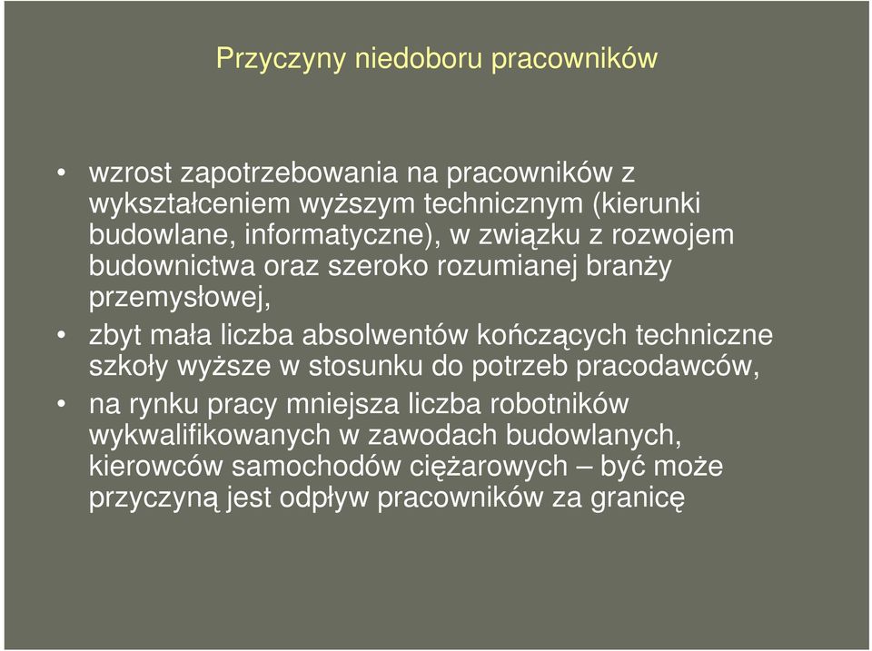 absolwentów kończących techniczne szkoły wyższe w stosunku do potrzeb pracodawców, na rynku pracy mniejsza liczba