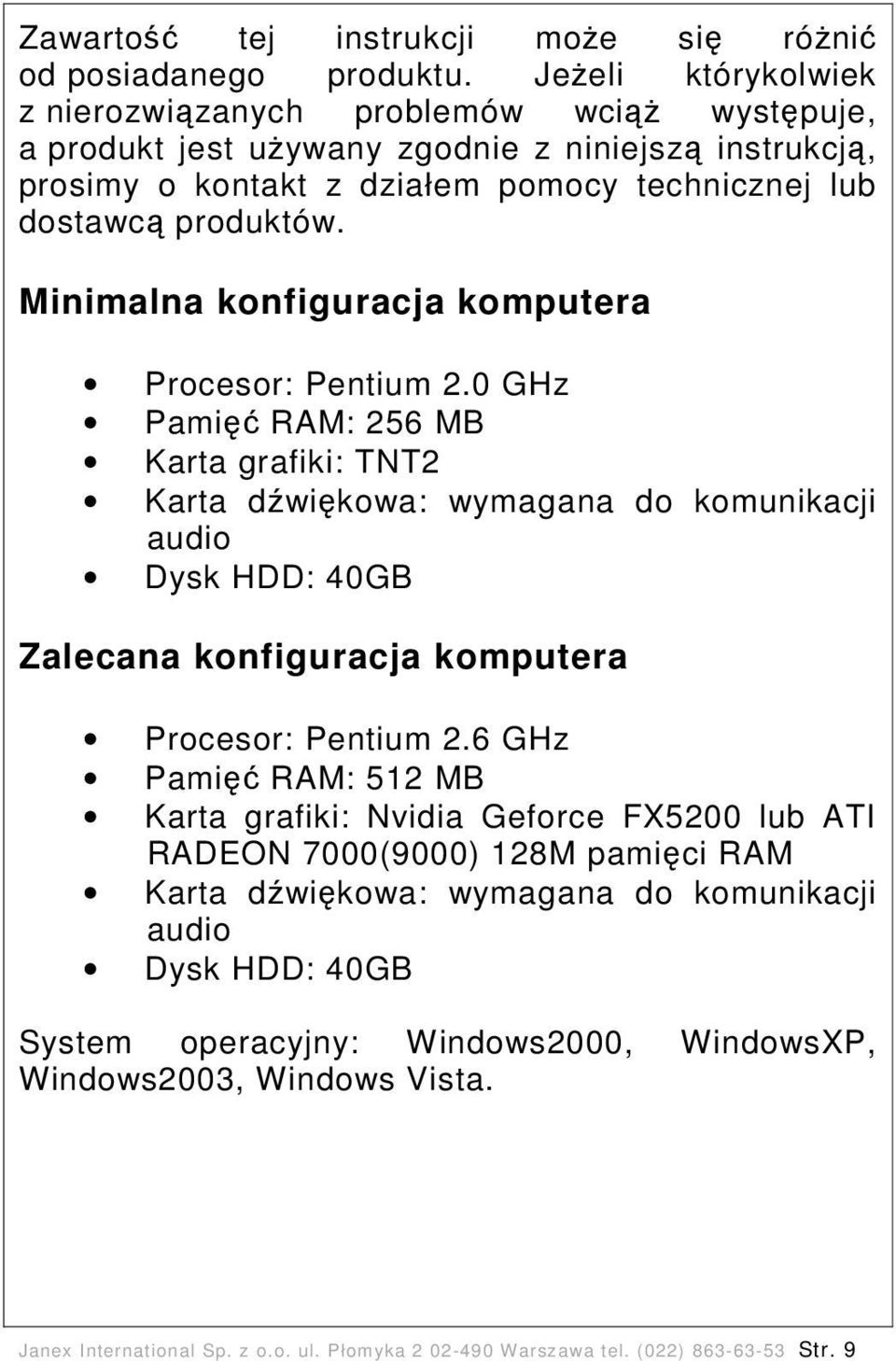 Minimalna konfiguracja komputera Procesor: Pentium 2.