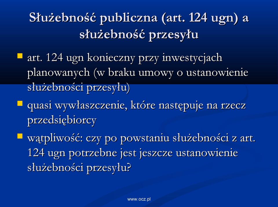 służebności przesyłu) quasi wywłaszczenie, które następuje na rzecz przedsiębiorcy