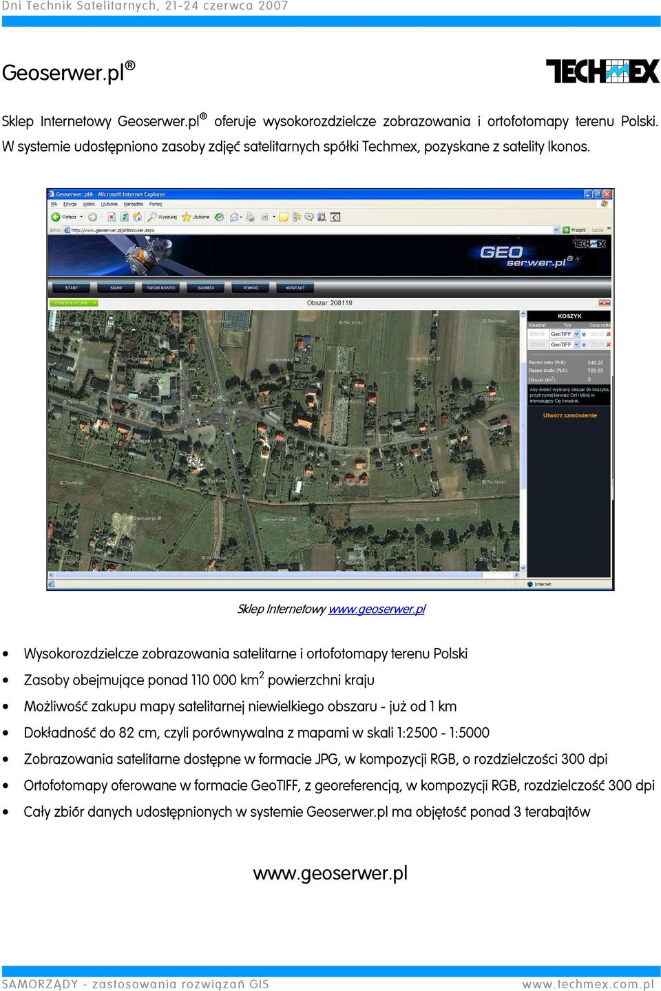pl Wysokorozdzielcze zobrazowania satelitarne i ortofotomapy terenu Polski Zasoby obejmujące ponad 110 000 km 2 powierzchni kraju Możliwość zakupu mapy satelitarnej niewielkiego obszaru - już od 1 km