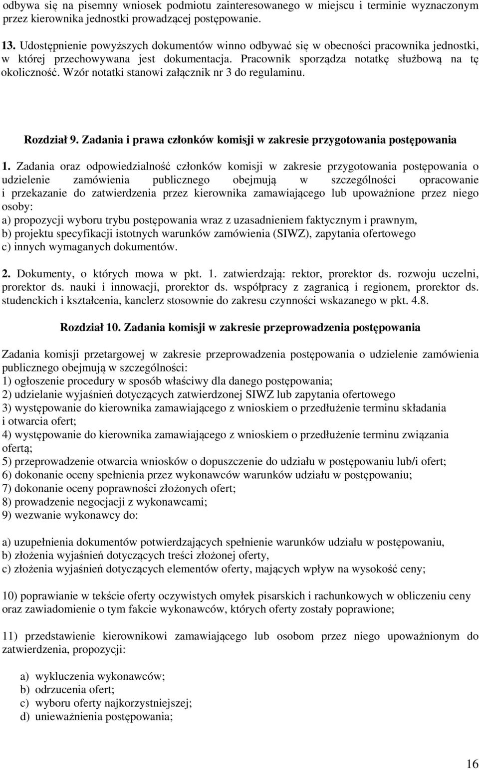 Wzór notatki stanowi załącznik nr 3 do regulaminu. Rozdział 9. Zadania i prawa członków komisji w zakresie przygotowania postępowania 1.