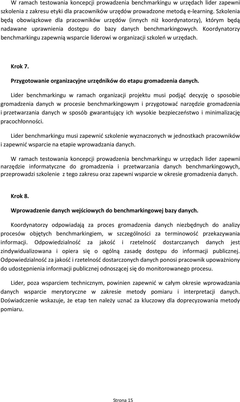 Krdynatrzy benchmarkingu zapewnią wsparcie liderwi w rganizacji szkleń w urzędach. Krk 7. Przygtwanie rganizacyjne urzędników d etapu grmadzenia danych.