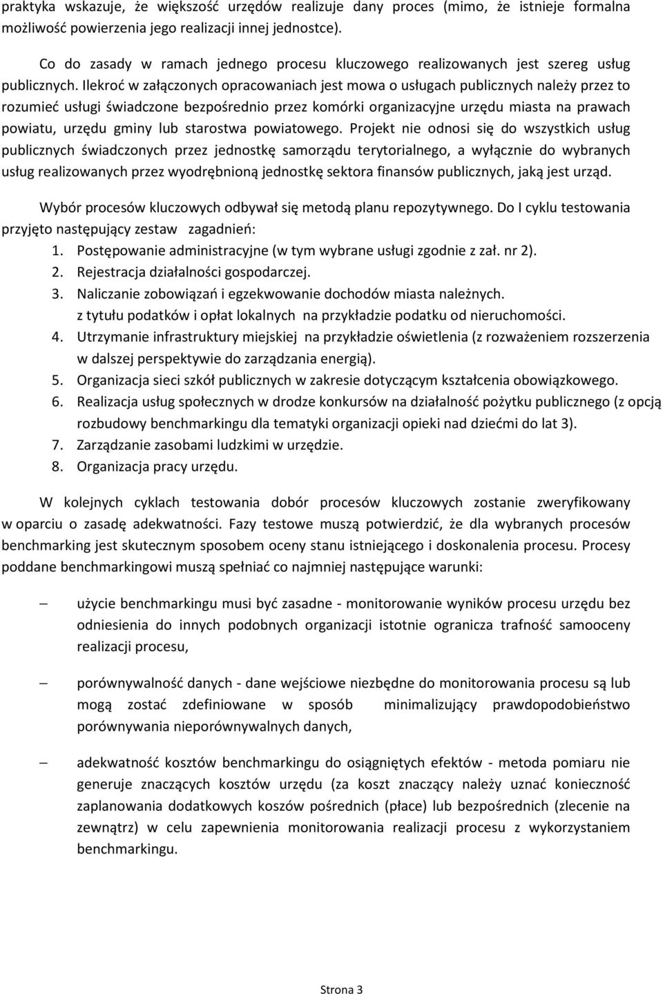 Ilekrć w załącznych pracwaniach jest mwa usługach publicznych należy przez t rzumieć usługi świadczne bezpśredni przez kmórki rganizacyjne urzędu miasta na prawach pwiatu, urzędu gminy lub starstwa