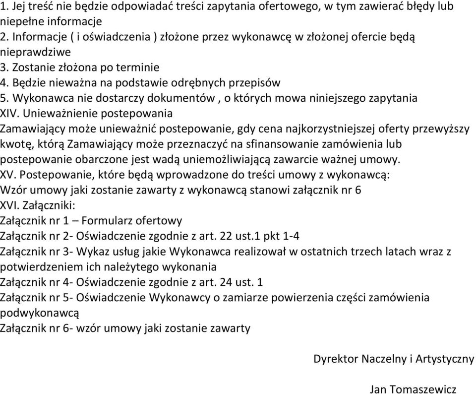 Wykonawca nie dostarczy dokumentów, o których mowa niniejszego zapytania XIV.