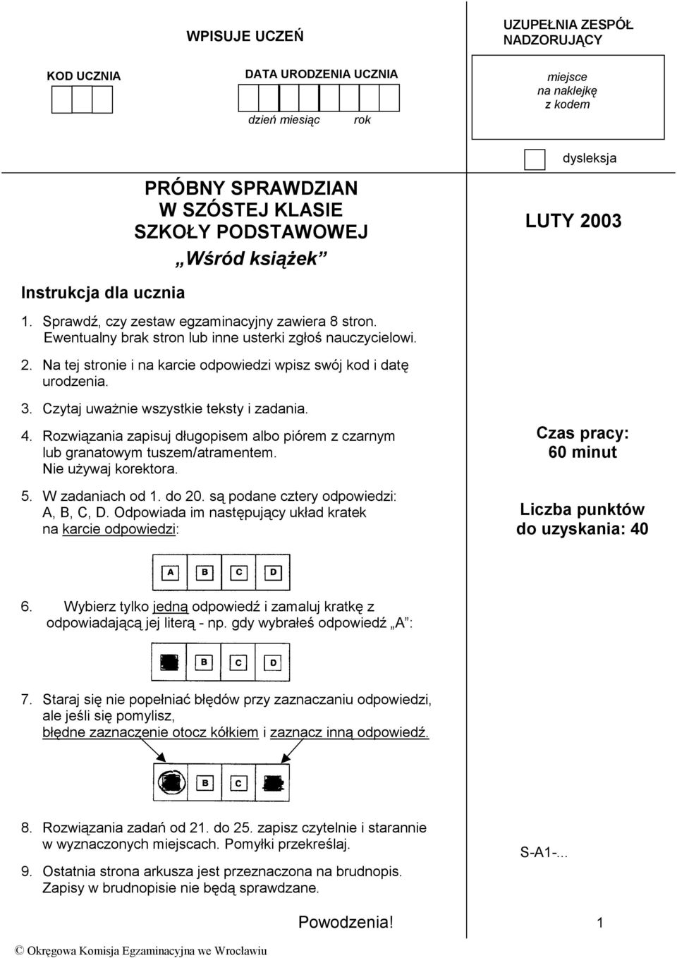 3. Czytaj uważnie wszystkie teksty i zadania. 4. Rozwiązania zapisuj długopisem albo piórem z czarnym lub granatowym tuszem/atramentem. Nie używaj korektora. 5. W zadaniach od 1. do 20.