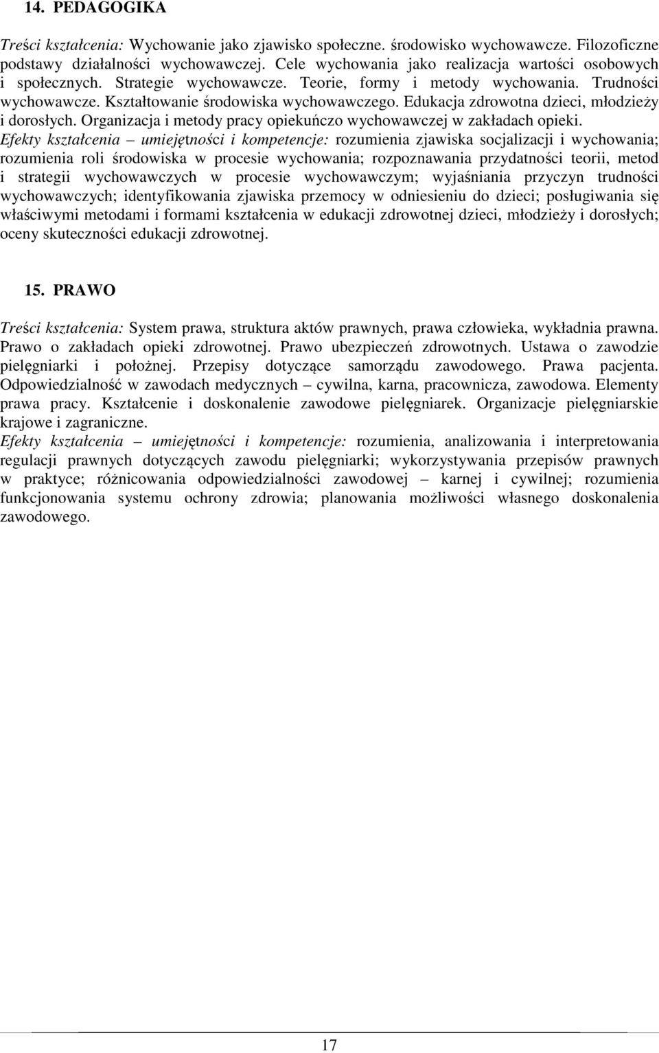 Edukacja zdrowotna dzieci, młodzieży i dorosłych. Organizacja i metody pracy opiekuńczo wychowawczej w zakładach opieki.