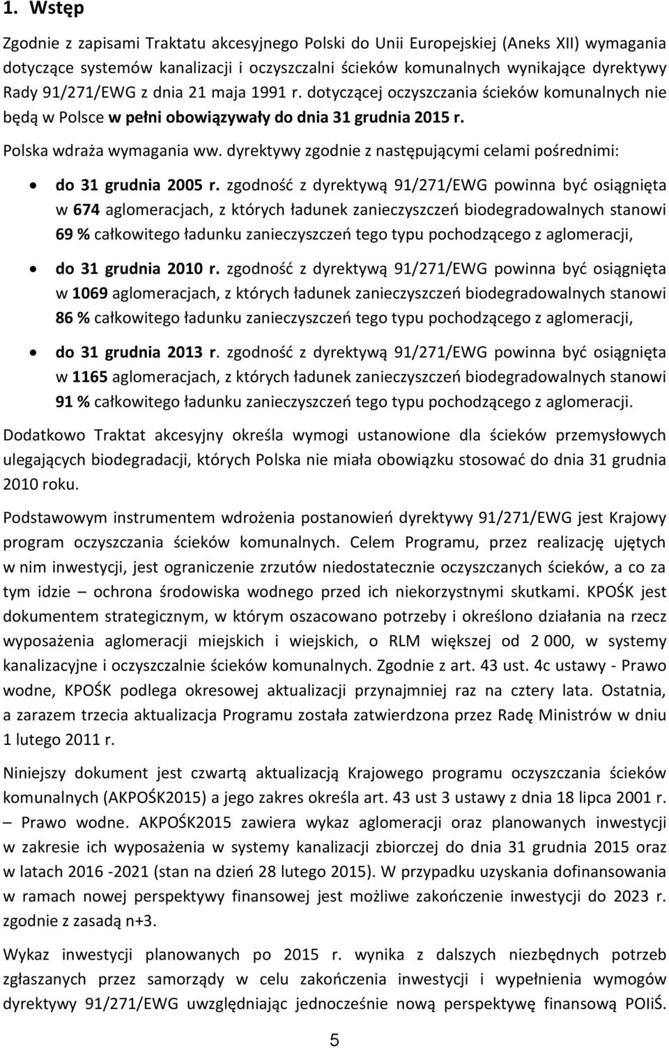 dyrektywy zgodnie z następującymi celami pośrednimi: do 31 grudnia 2005 r.