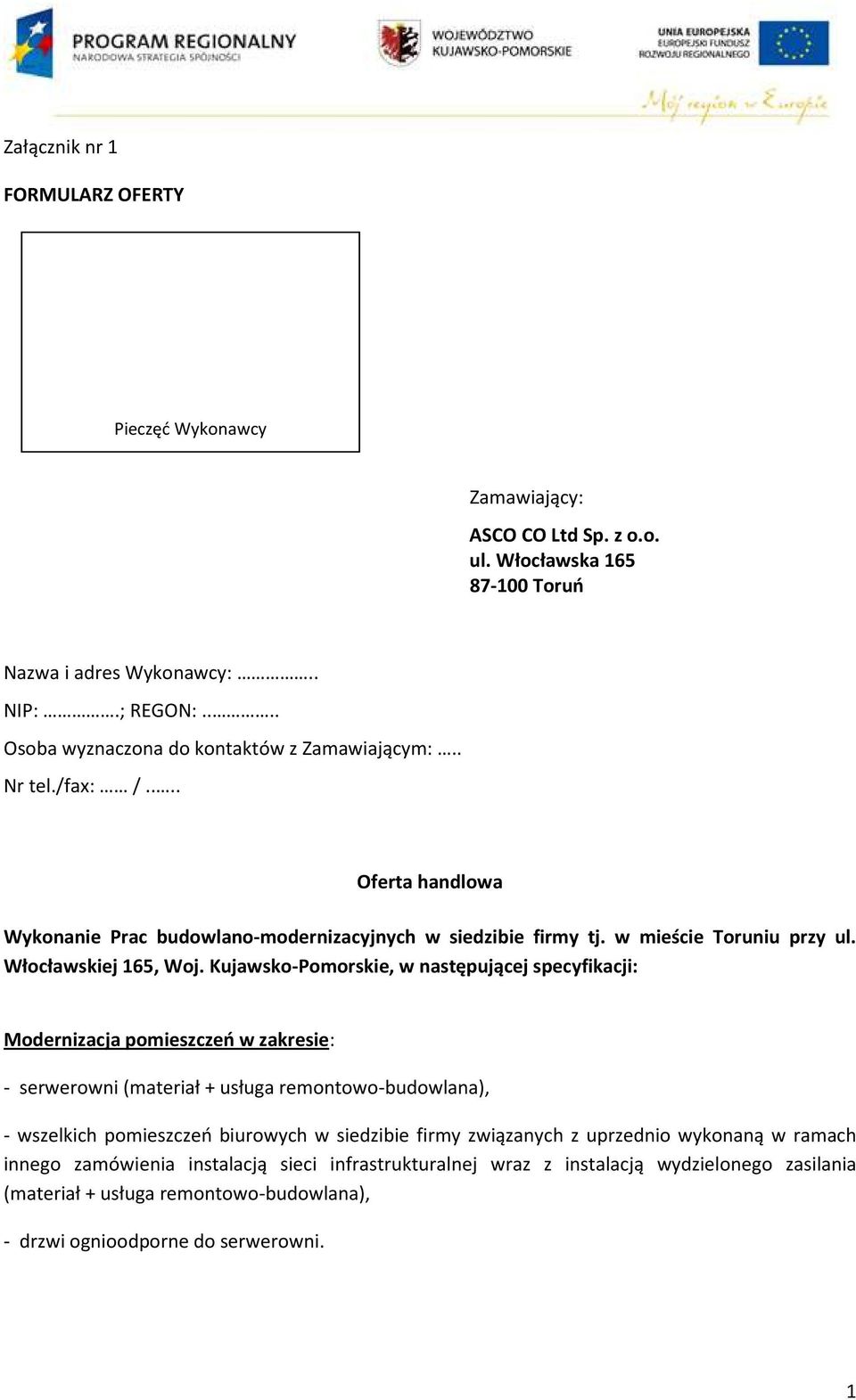 Kujawsko-Pomorskie, w następującej specyfikacji: Modernizacja pomieszczeń w zakresie: - serwerowni (materiał + usługa remontowo-budowlana), - wszelkich pomieszczeń biurowych w