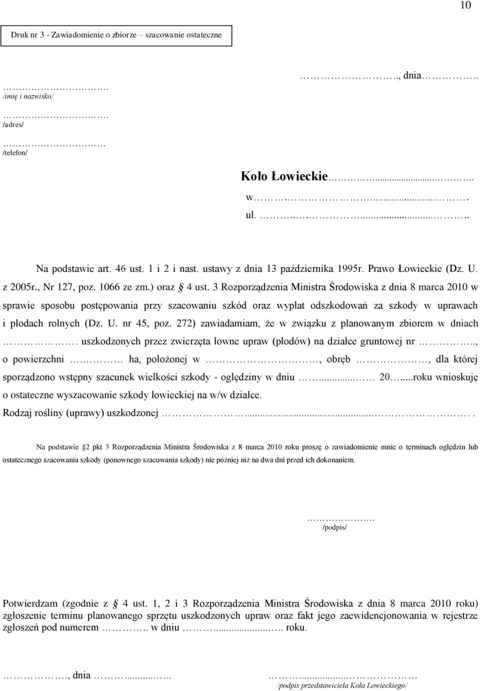 3 Rozporządzenia Ministra Środowiska z dnia 8 marca 2010 w sprawie sposobu postępowania przy szacowaniu szkód oraz wypłat odszkodowań za szkody w uprawach i płodach rolnych (Dz. U. nr 45, poz.