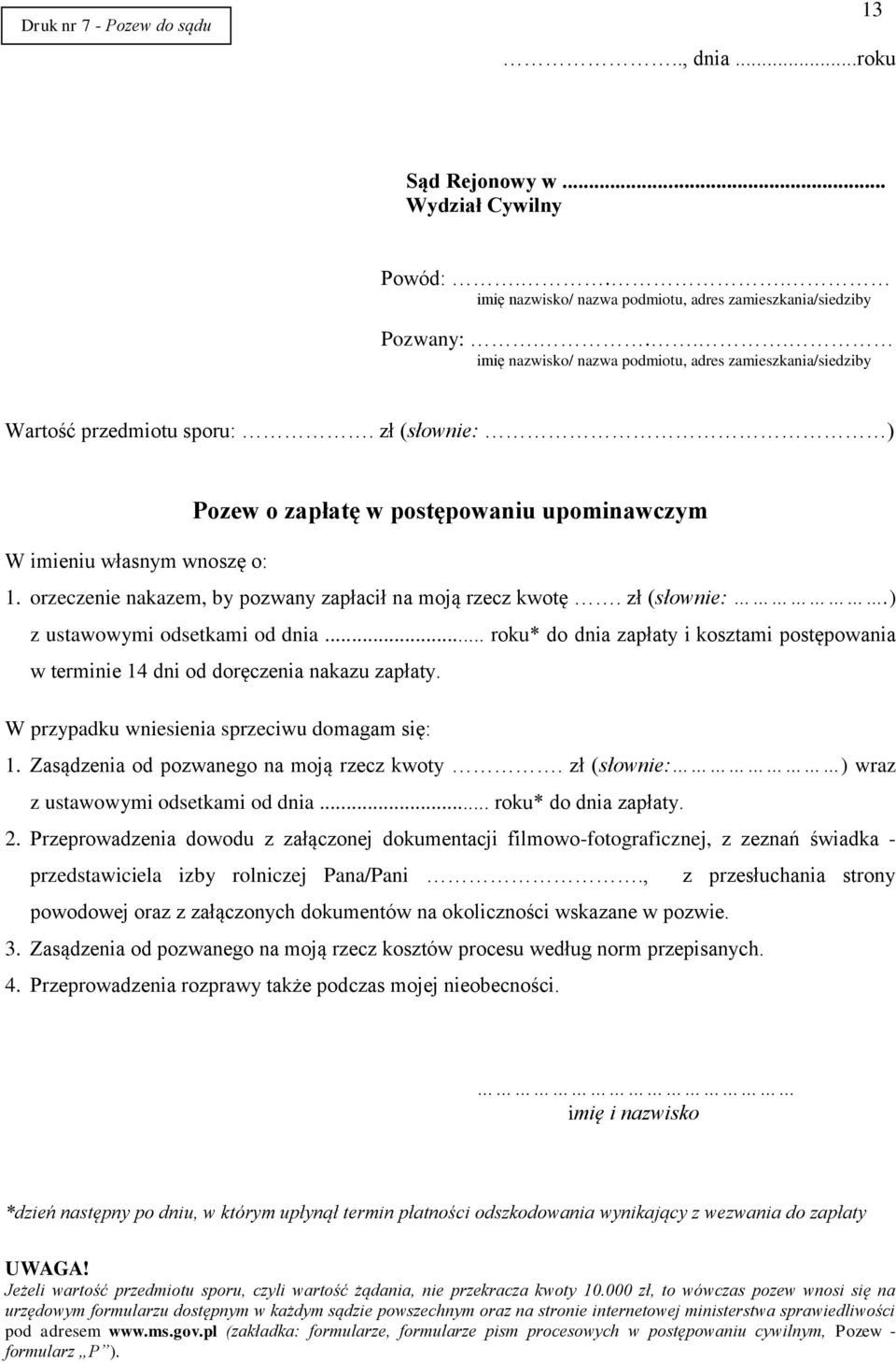 orzeczenie nakazem, by pozwany zapłacił na moją rzecz kwotę. zł (słownie:.) z ustawowymi odsetkami od dnia.