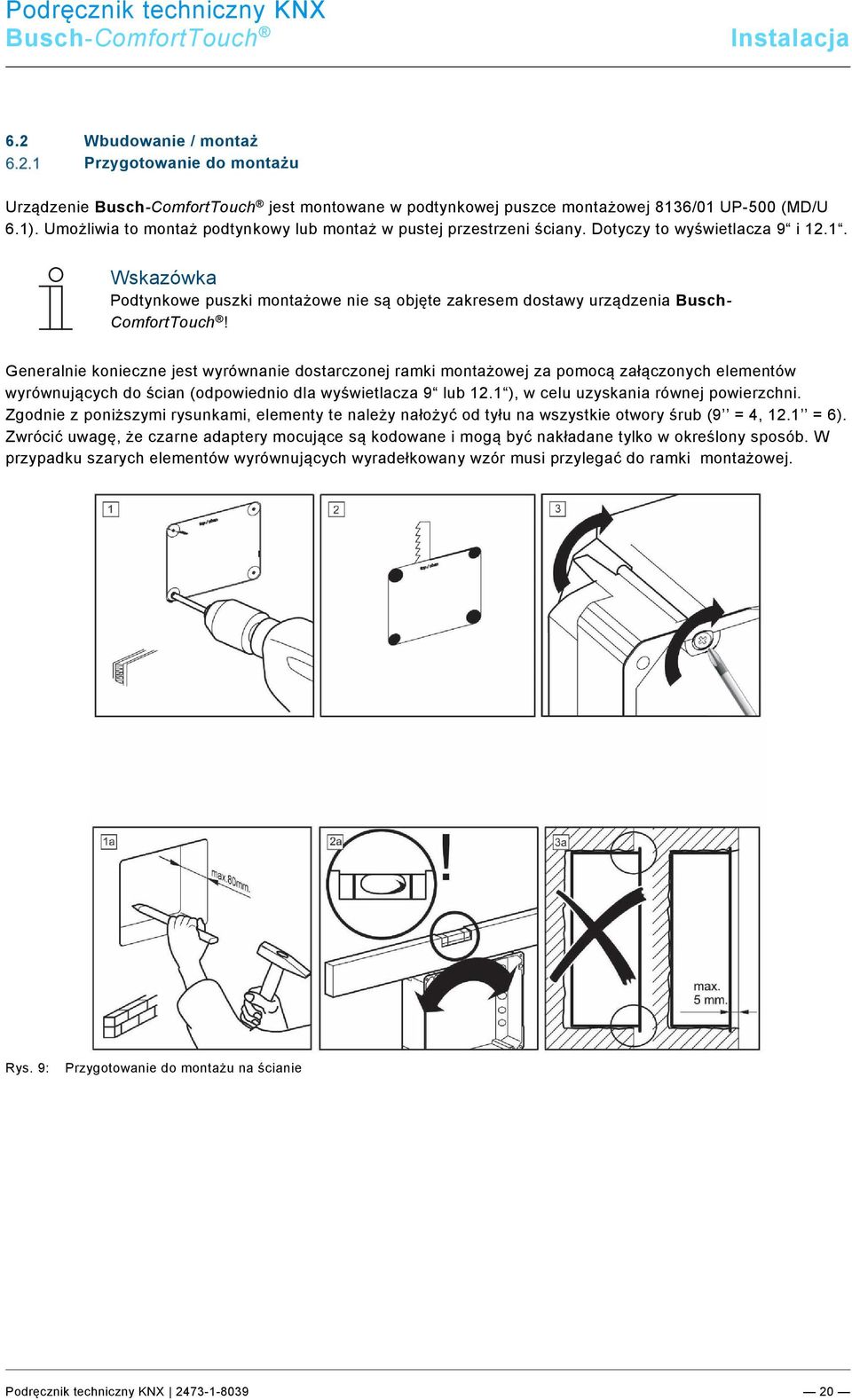 0/KNX Technisches Handbuch/Einbau / Montage/Einbau /Einbau / Montage @ 33\mod_1361372057729_124510.docx @ 278648 @ 2333 @ 1 Instalacja 6.