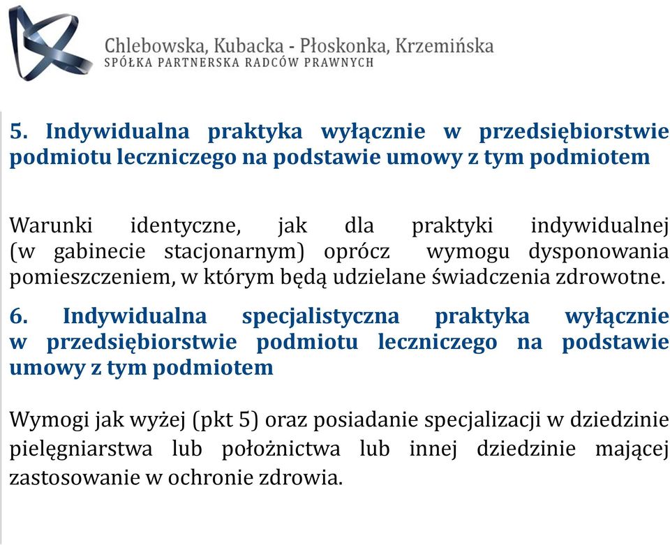 Indywidualna specjalistyczna praktyka wyłącznie w przedsiębiorstwie podmiotu leczniczego na podstawie umowy z tym podmiotem Wymogi jak wyżej