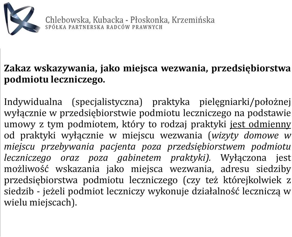 rodzaj praktyki jest odmienny od praktyki wyłącznie w miejscu wezwania (wizyty domowe w miejscu przebywania pacjenta poza przedsiębiorstwem podmiotu leczniczego