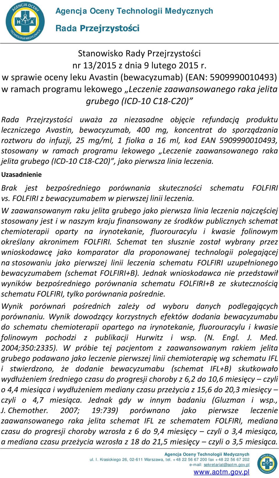 refundacją produktu leczniczego Avastin, bewacyzumab, 400 mg, koncentrat do sporządzania roztworu do infuzji, 25 mg/ml, 1 fiolka a 16 ml, kod EAN 5909990010493, stosowany w ramach programu lekowego