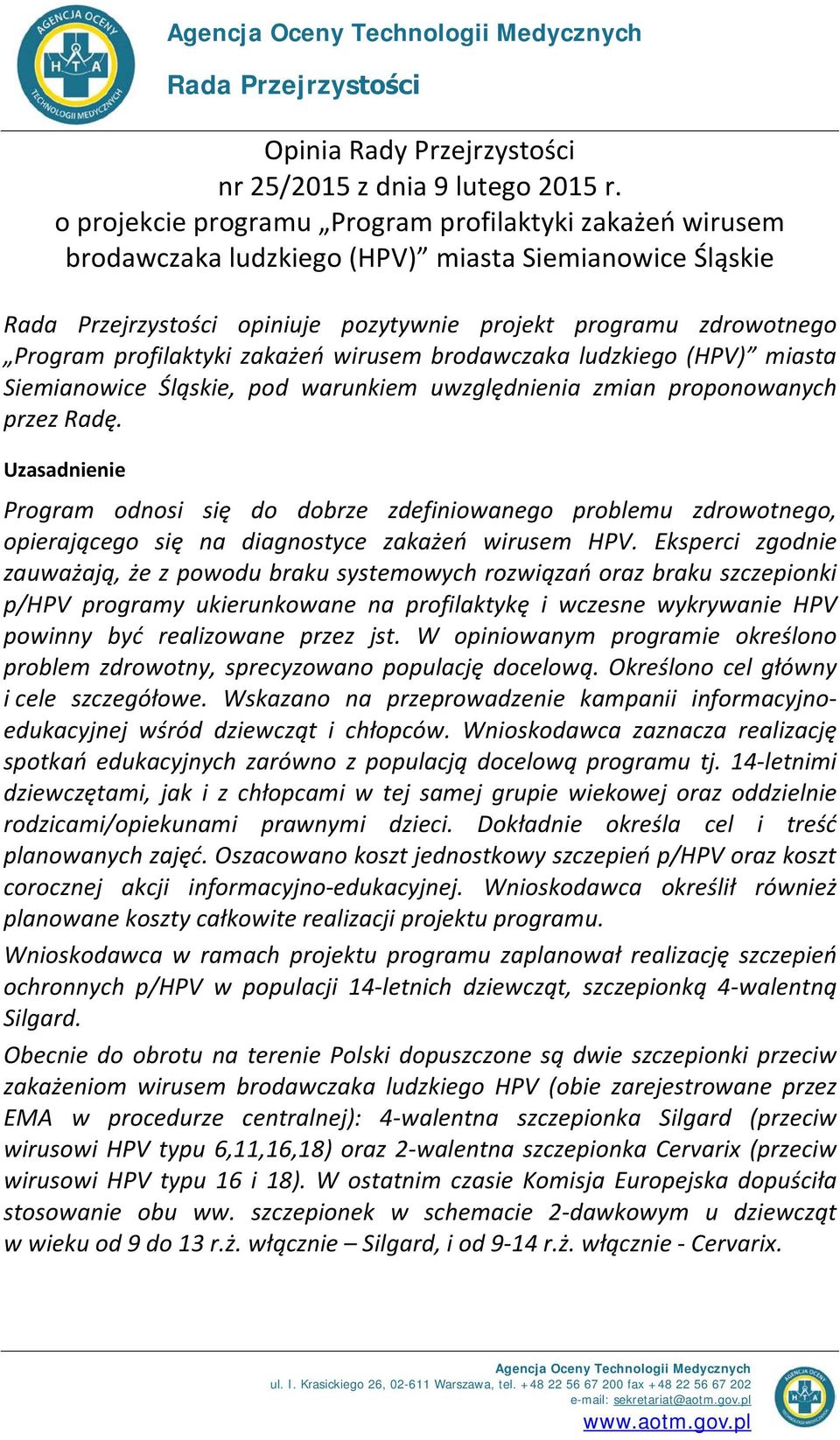 profilaktyki zakażeń wirusem brodawczaka ludzkiego (HPV) miasta Siemianowice Śląskie, pod warunkiem uwzględnienia zmian proponowanych przez Radę.