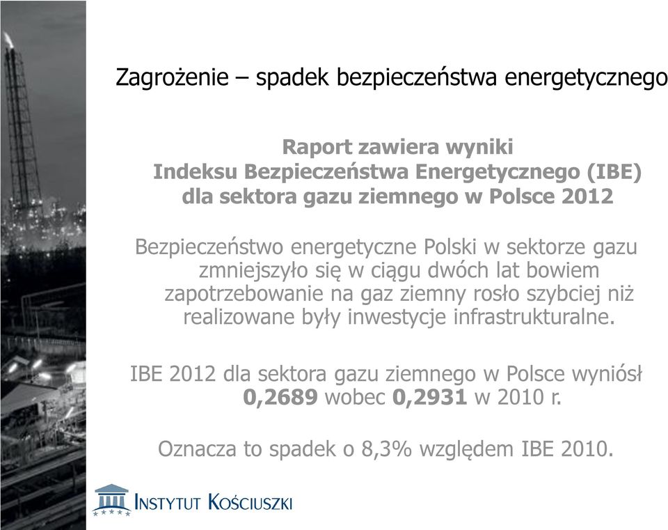 dwóch lat bowiem zapotrzebowanie na gaz ziemny rosło szybciej niż realizowane były inwestycje infrastrukturalne.