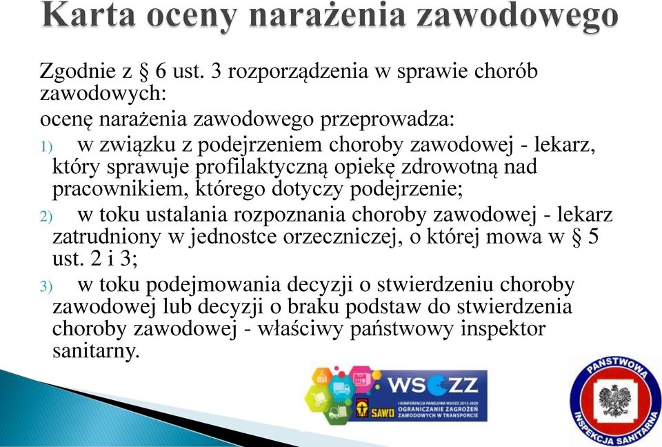 lekarz, który sprawuje profilaktyczną opiekę zdrowotną nad pracownikiem, którego dotyczy podejrzenie; 2) w toku ustalania rozpoznania