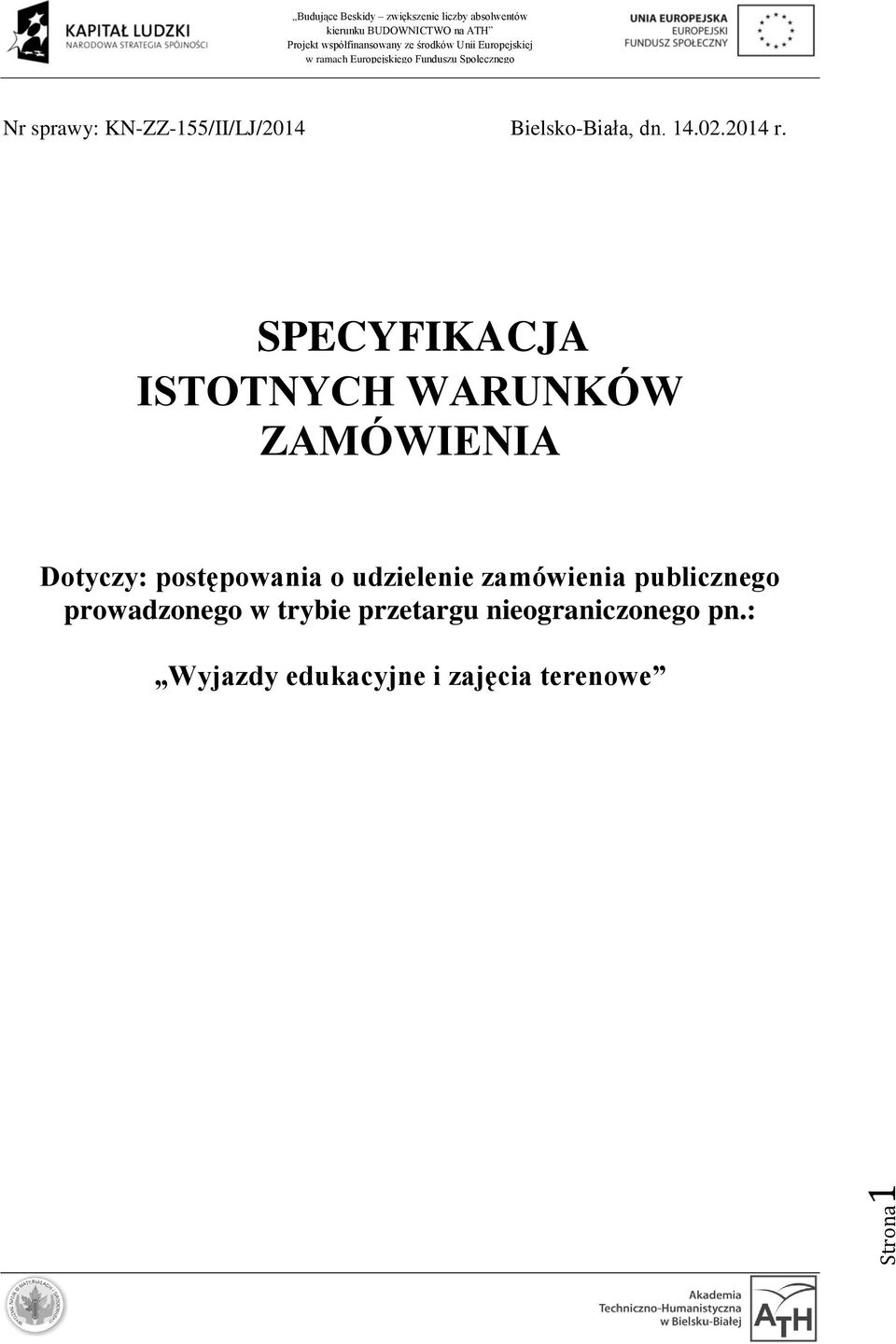 SPECYFIKACJA ISTOTNYCH WARUNKÓW ZAMÓWIENIA Dotyczy: postępowania o