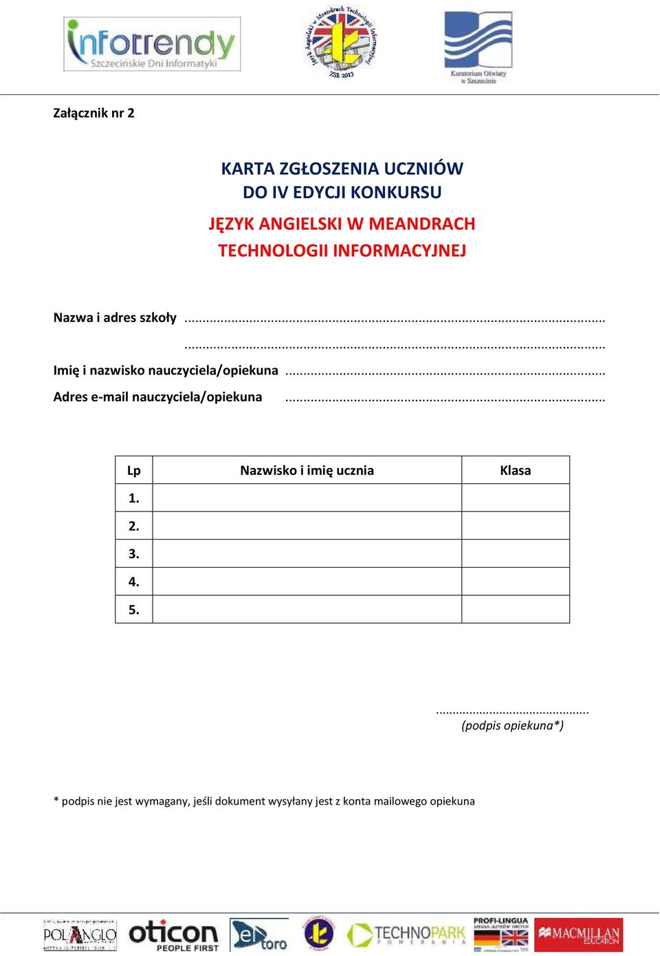 .. Adres e-mail nauczyciela/opiekuna... Lp Nazwisko i imię ucznia Klasa 1.