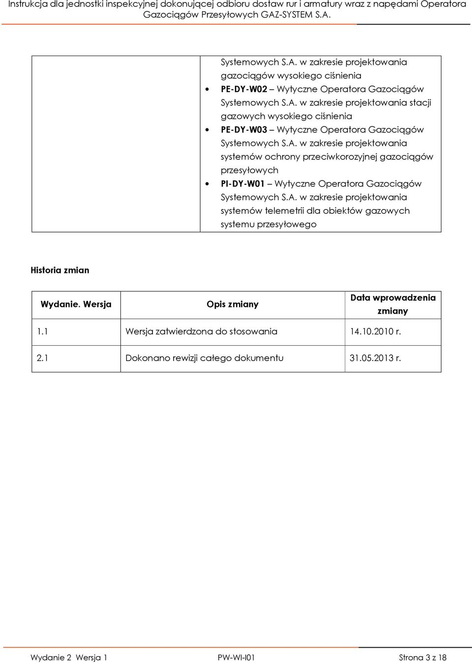 w zakresie projektowania stacji gazowych wysokiego ciśnienia PE-DY-W03 Wytyczne Operatora Gazociągów Systemowych S.A.