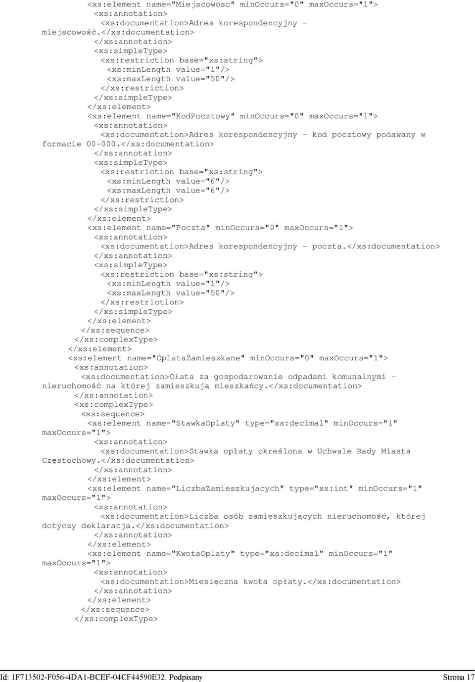 </xs:documentation> <xs:minlength value="6"/> <xs:maxlength value="6"/> <xs:element name="poczta" minoccurs="0" <xs:documentation>adres korespondencyjny - poczta.