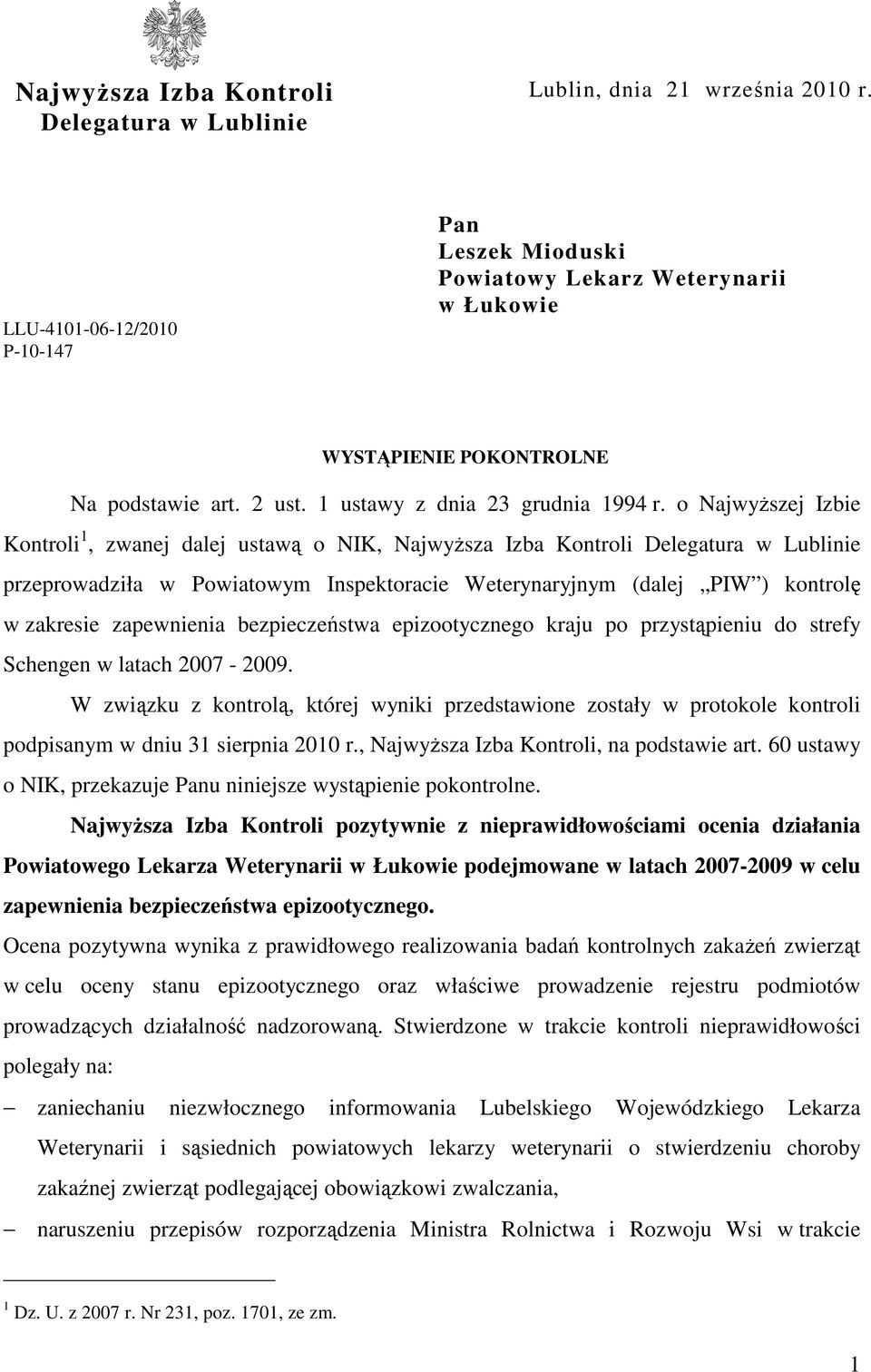 o NajwyŜszej Izbie Kontroli 1, zwanej dalej ustawą o NIK, NajwyŜsza Izba Kontroli Delegatura w Lublinie przeprowadziła w Powiatowym Inspektoracie Weterynaryjnym (dalej PIW ) kontrolę w zakresie