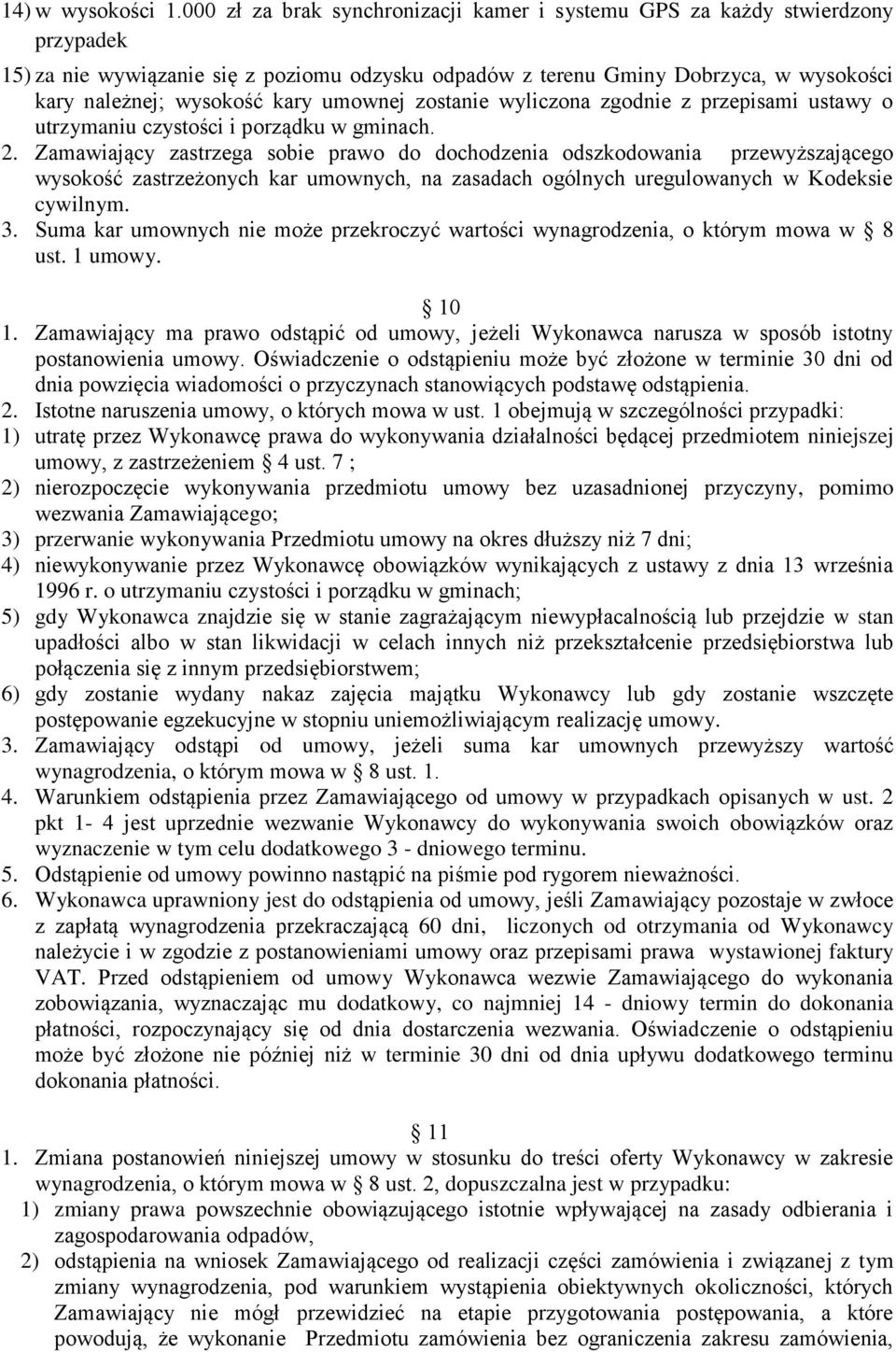 umownej zostanie wyliczona zgodnie z przepisami ustawy o utrzymaniu czystości i porządku w gminach. 2.