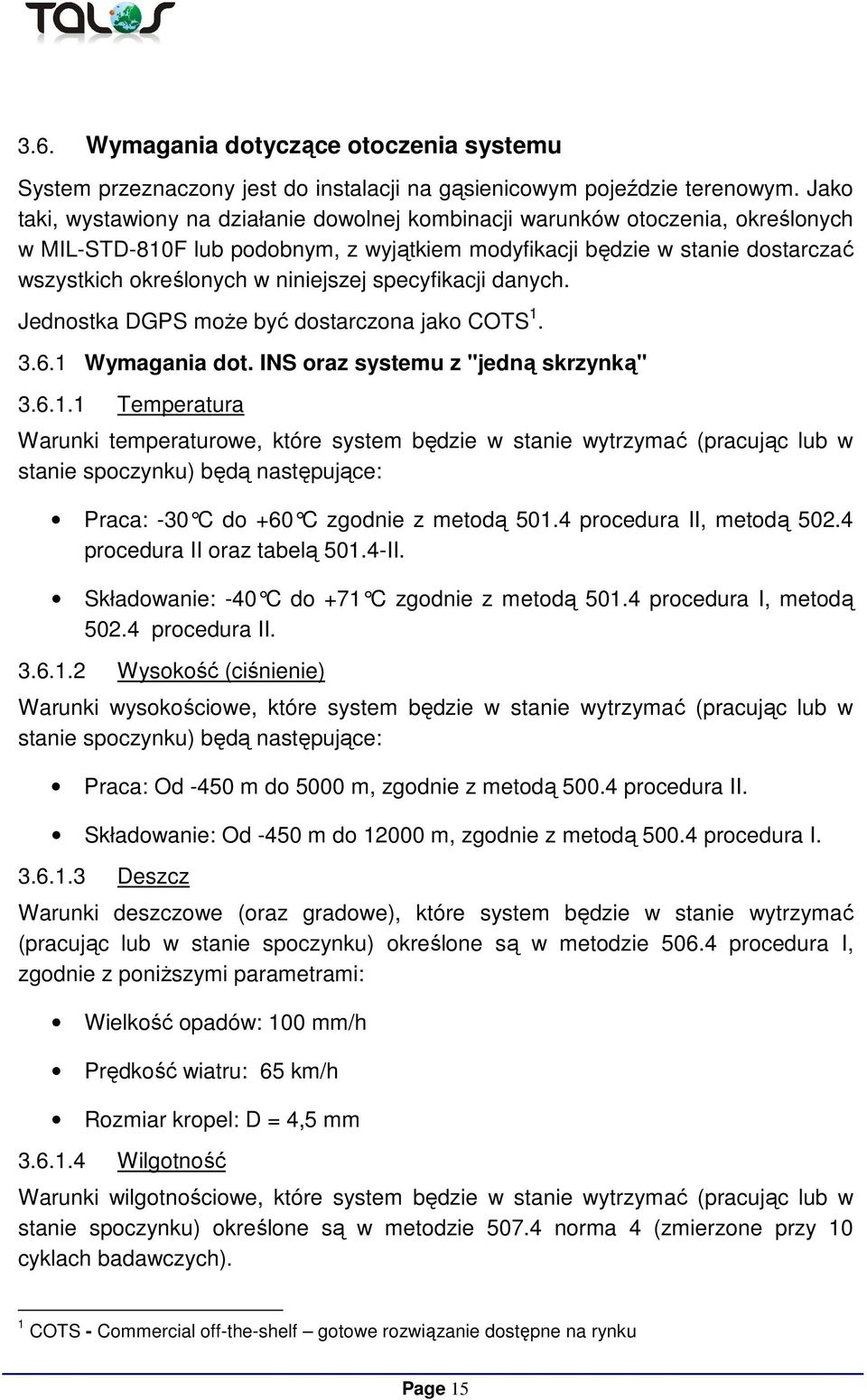 niniejszej specyfikacji danych. Jednostka DGPS może być dostarczona jako COTS 1.