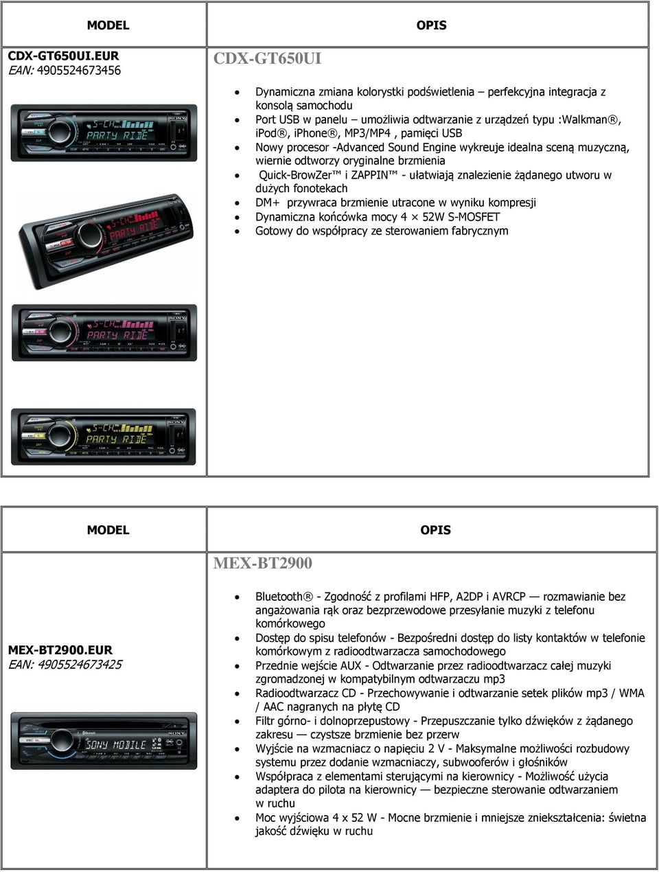 iphone, MP3/MP4, pamięci USB Nowy procesor -Advanced Sound Engine wykreuje idealna sceną muzyczną, wiernie odtworzy oryginalne brzmienia Quick-BrowZer i ZAPPIN - ułatwiają znalezienie żądanego utworu