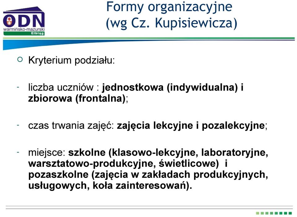 zbiorowa (frontalna); - czas trwania zajęć: zajęcia lekcyjne i pozalekcyjne; - miejsce: