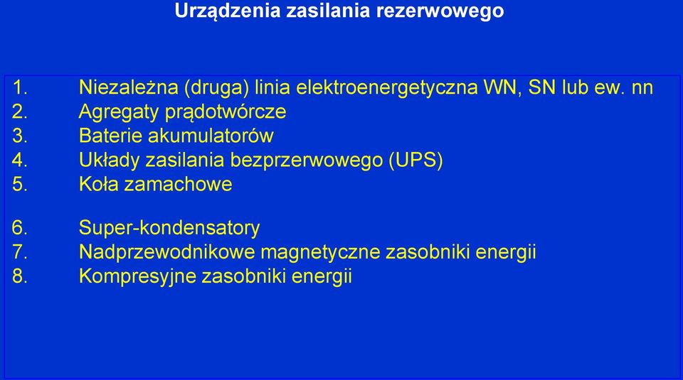 Agregaty prądotwórcze 3. Baterie akumulatorów 4.