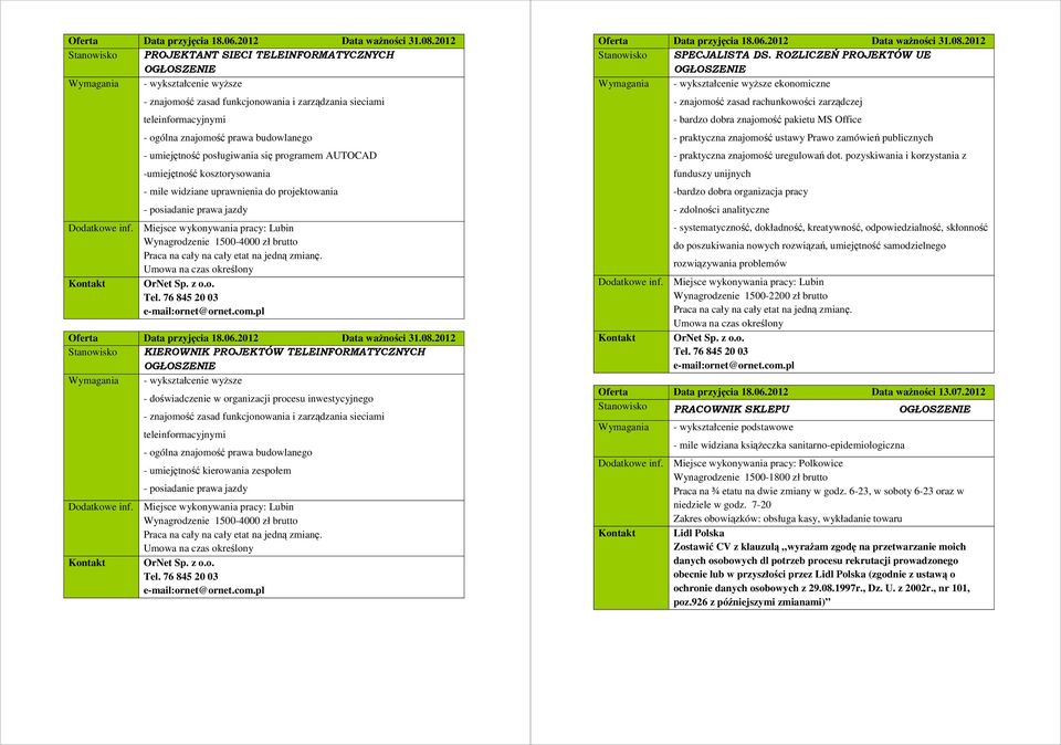 posługiwania się programem AUTOCAD -umiejętność kosztorysowania - mile widziane uprawnienia do projektowania - posiadanie prawa jazdy Dodatkowe inf.