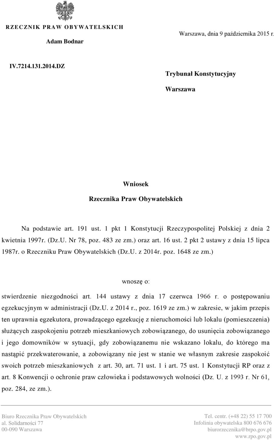 poz. 1648 ze zm.) wnoszę o: stwierdzenie niezgodności art. 144 ustawy z dnia 17 czerwca 1966 r. o postępowaniu egzekucyjnym w administracji (Dz.U. z 2014 r., poz. 1619 ze zm.