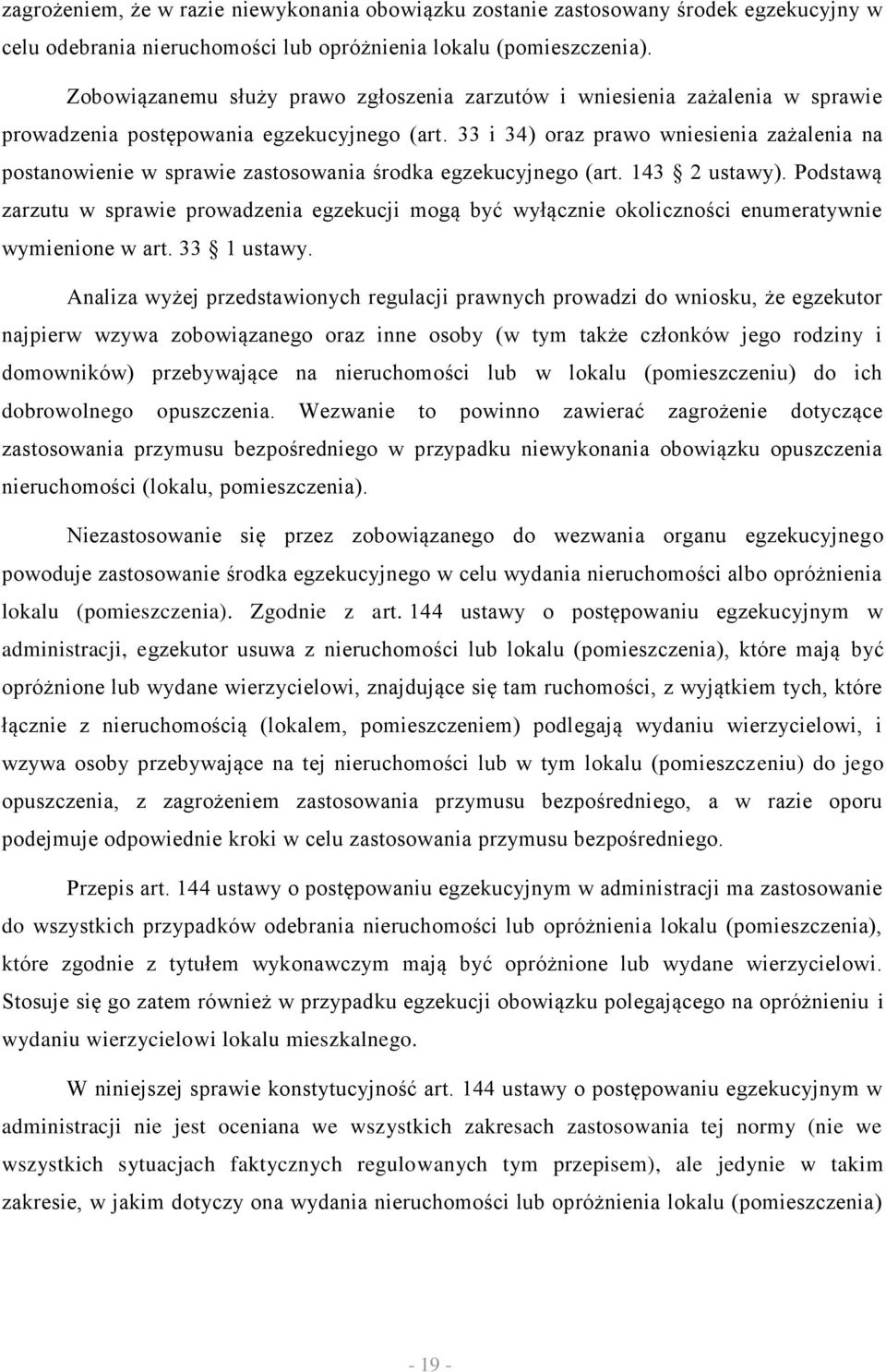 33 i 34) oraz prawo wniesienia zażalenia na postanowienie w sprawie zastosowania środka egzekucyjnego (art. 143 2 ustawy).