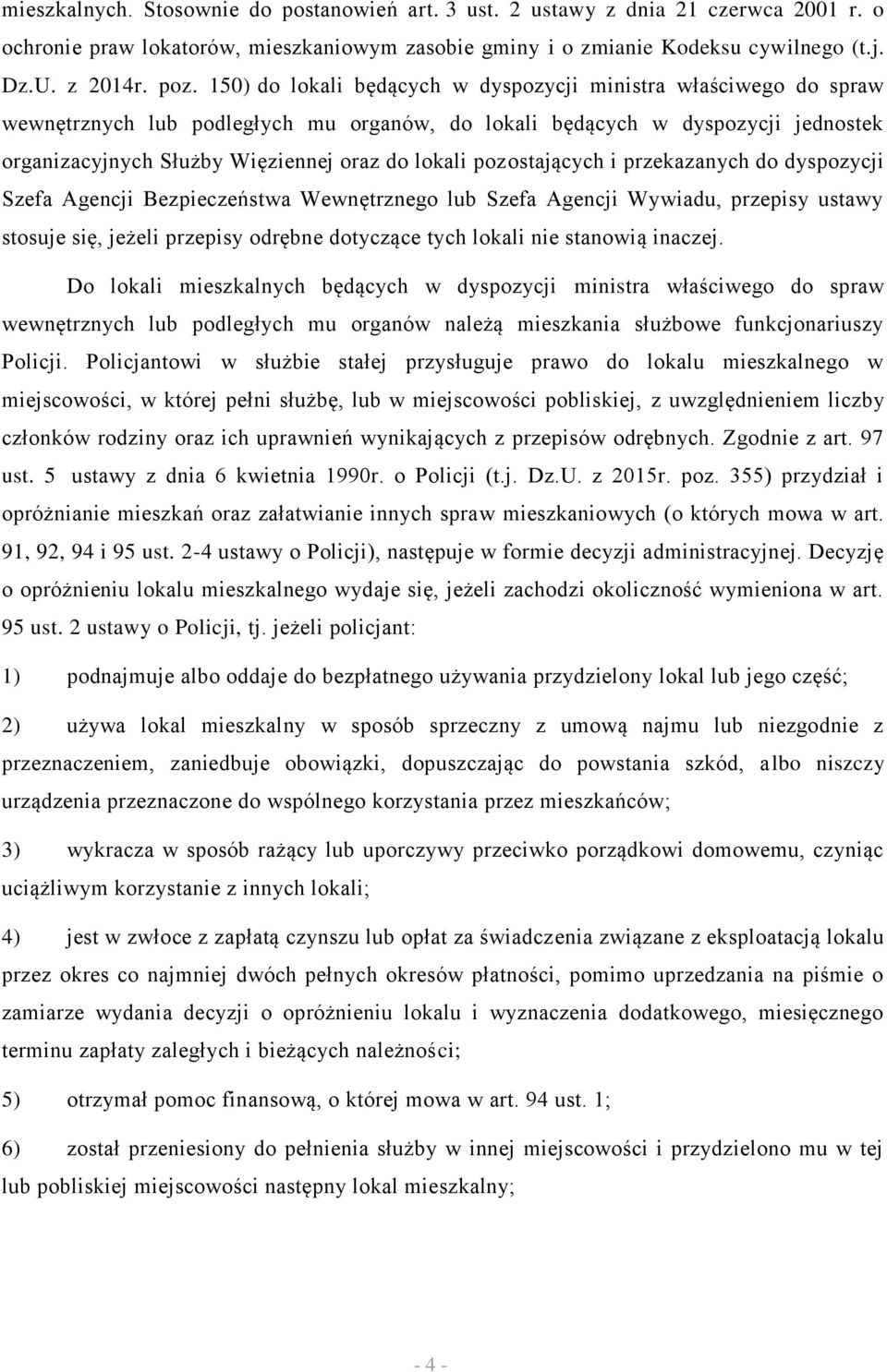 pozostających i przekazanych do dyspozycji Szefa Agencji Bezpieczeństwa Wewnętrznego lub Szefa Agencji Wywiadu, przepisy ustawy stosuje się, jeżeli przepisy odrębne dotyczące tych lokali nie stanowią