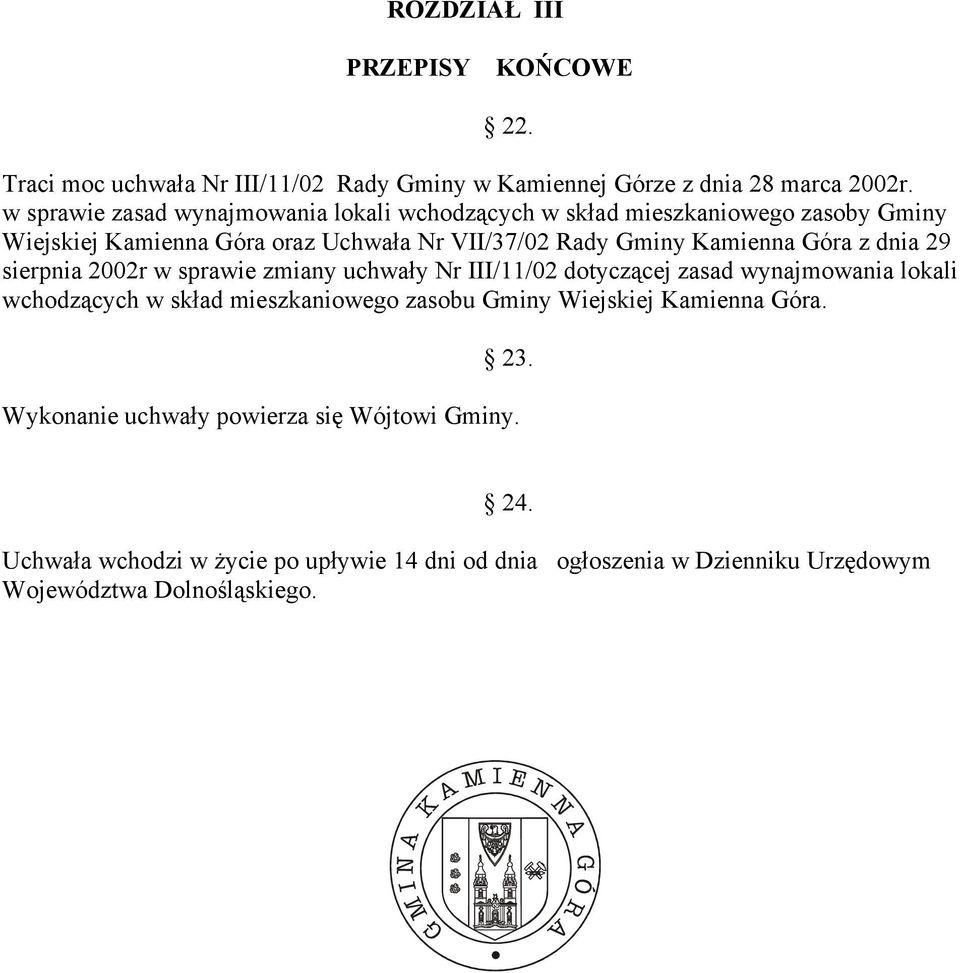 Góra z dnia 29 sierpnia 2002r w sprawie zmiany uchwały Nr III/11/02 dotyczącej zasad wynajmowania lokali wchodzących w skład mieszkaniowego zasobu Gminy