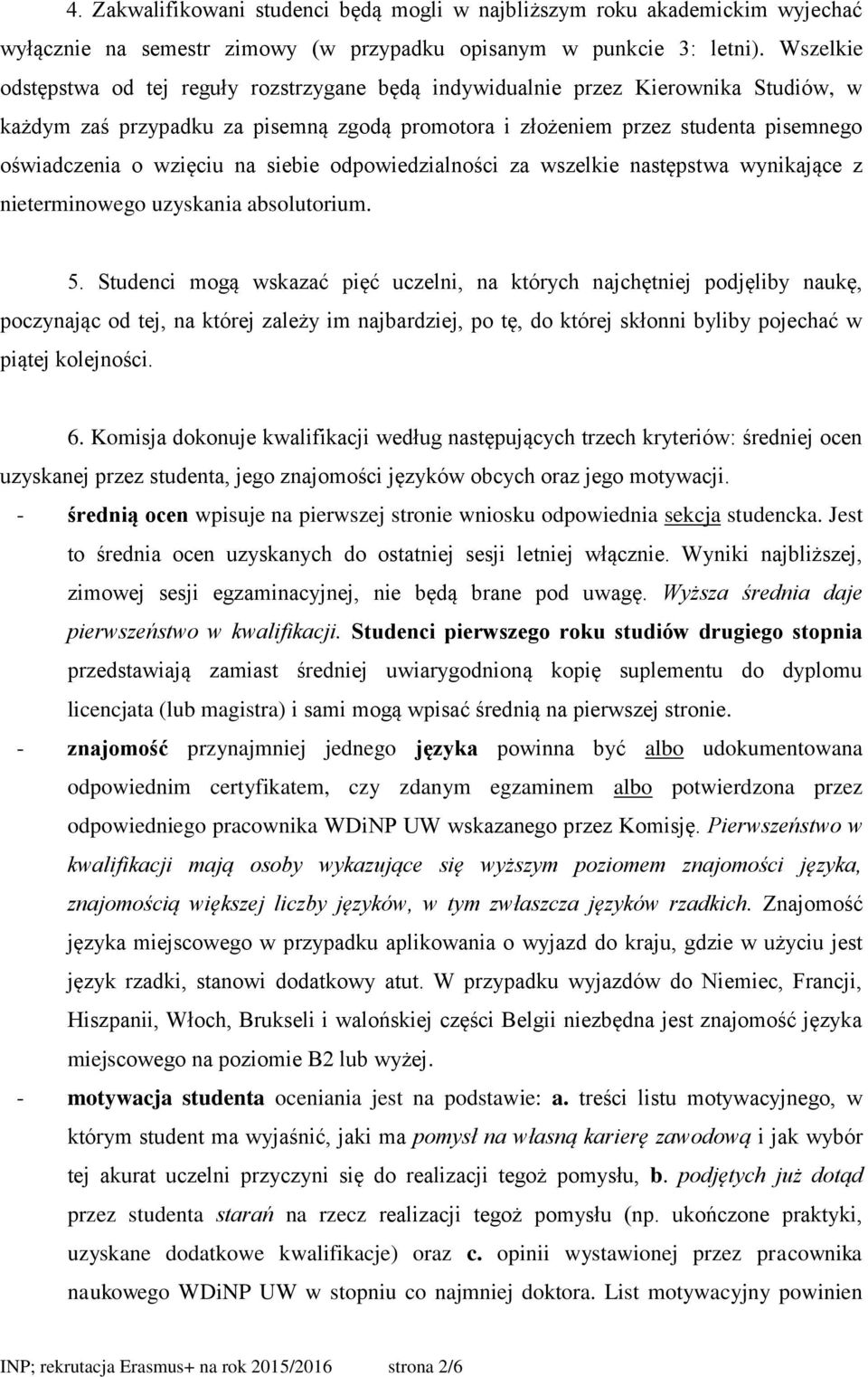 wzięciu na siebie odpowiedzialności za wszelkie następstwa wynikające z nieterminowego uzyskania absolutorium. 5.