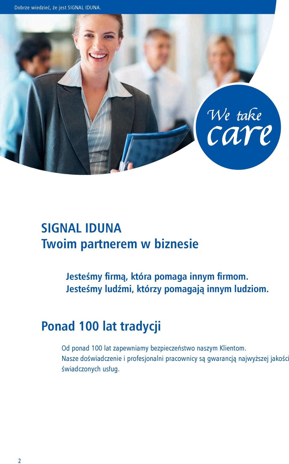 firmom. Jesteśmy ludźmi, którzy pomagają innym ludziom.