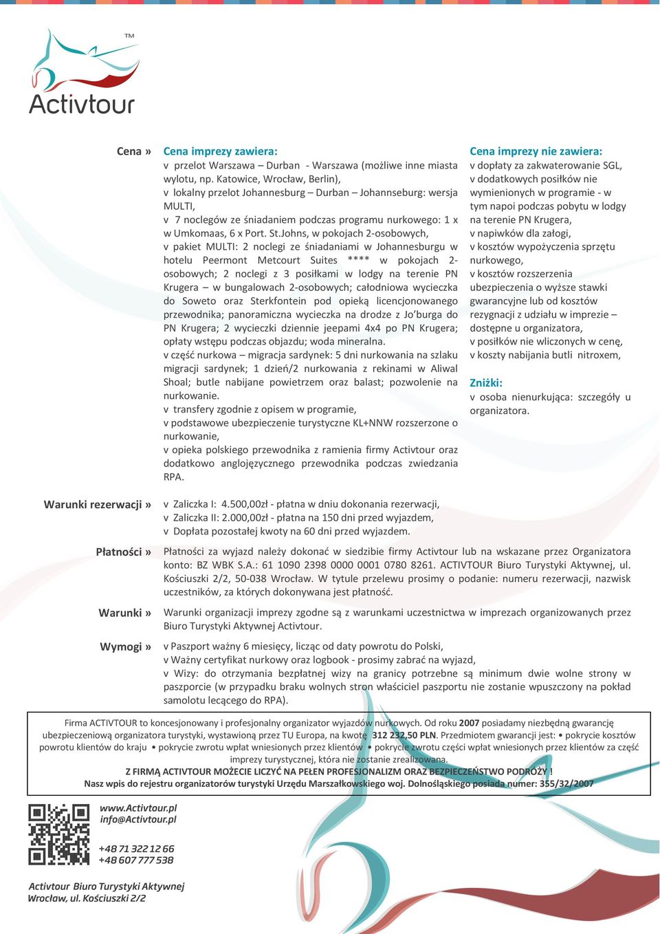 Johns, w pokojach 2-osobowych, v pakiet MULTI: 2 noclegi ze śniadaniami w Johannesburgu w hotelu Peermont Metcourt Suites **** w pokojach 2- osobowych; 2 noclegi z 3 posiłkami w lodgy na terenie PN