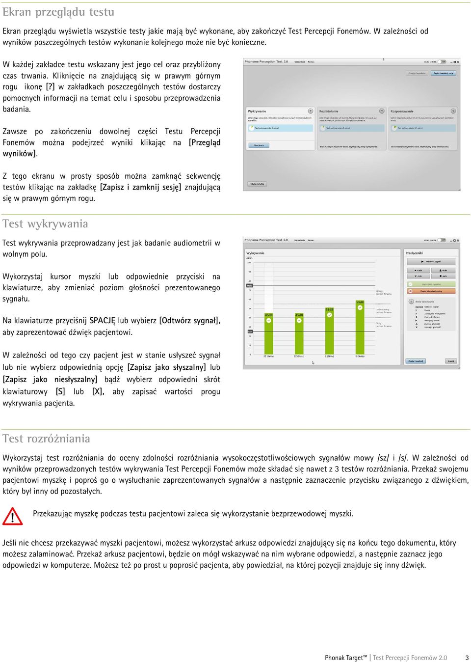 Kliknięcie na znajdującą się w prawym górnym rogu ikonę [?] w zakładkach poszczególnych testów dostarczy pomocnych informacji na temat celu i sposobu przeprowadzenia badania.